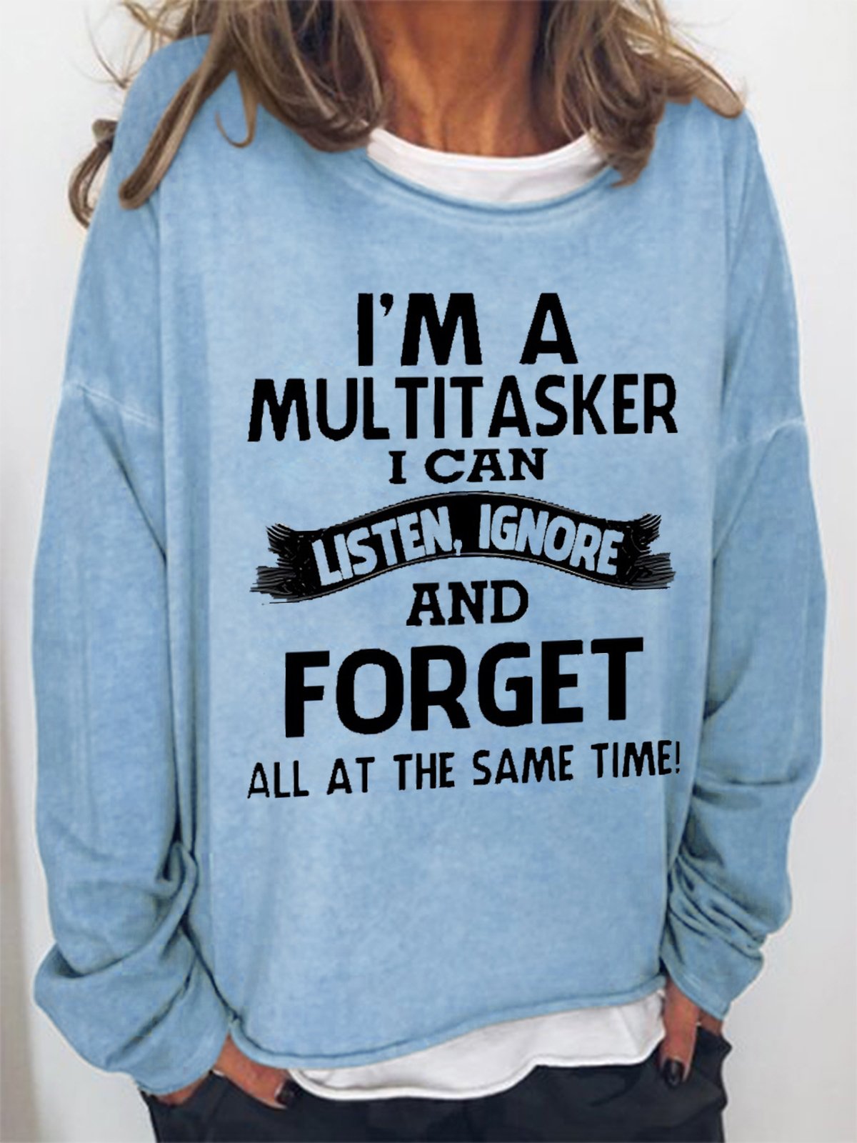 Women's I'm A Multitasker I Can Listen Ignore And Forget All At The Same Time Funny Text Letters Sweatshirt