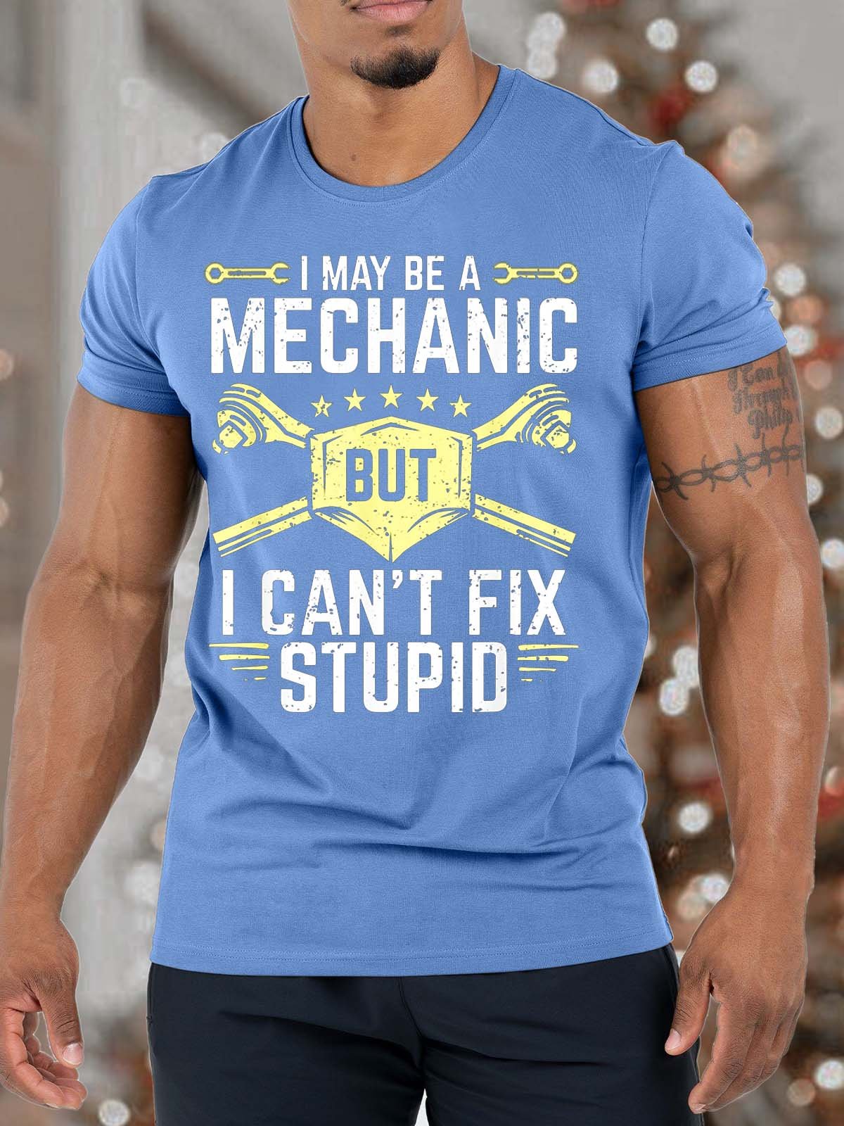 Men I May Be A Mechanic But I Can’t Fix Stupid Casual Text Letters Cotton T-Shirt