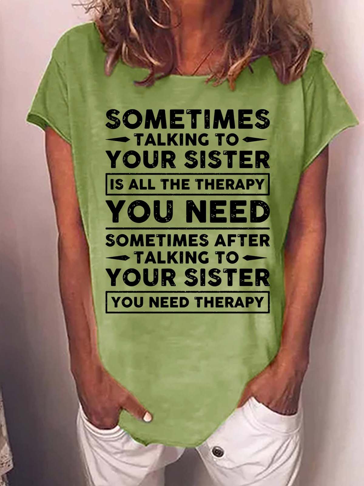 Women’s Sometimes Talking To Your Sister Is All The Therapy You need Casual Crew Neck T-Shirt