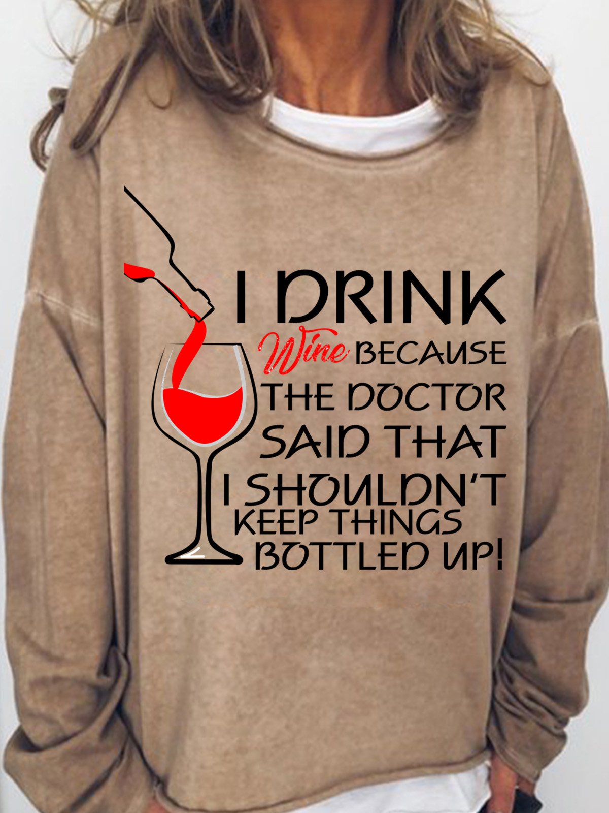 Lilicloth X Y Wine Lovers Sweatshirt I Drink Wine Because The Doctor Said That I Shouldn't Keep Things Bottled Up Womens Sweatshirt