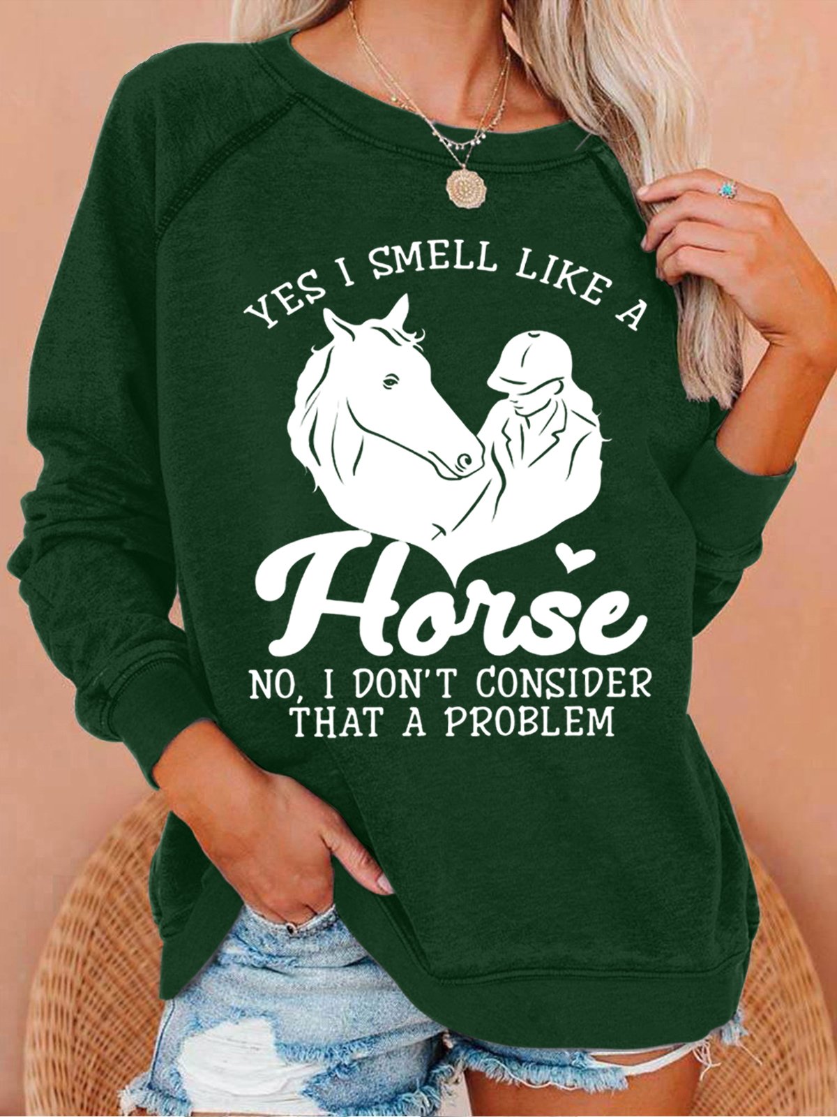 Women‘s Horse Yes I Smell Like A Horse No I Do Not Consider That A Problem Loose Simple Sweatshirt