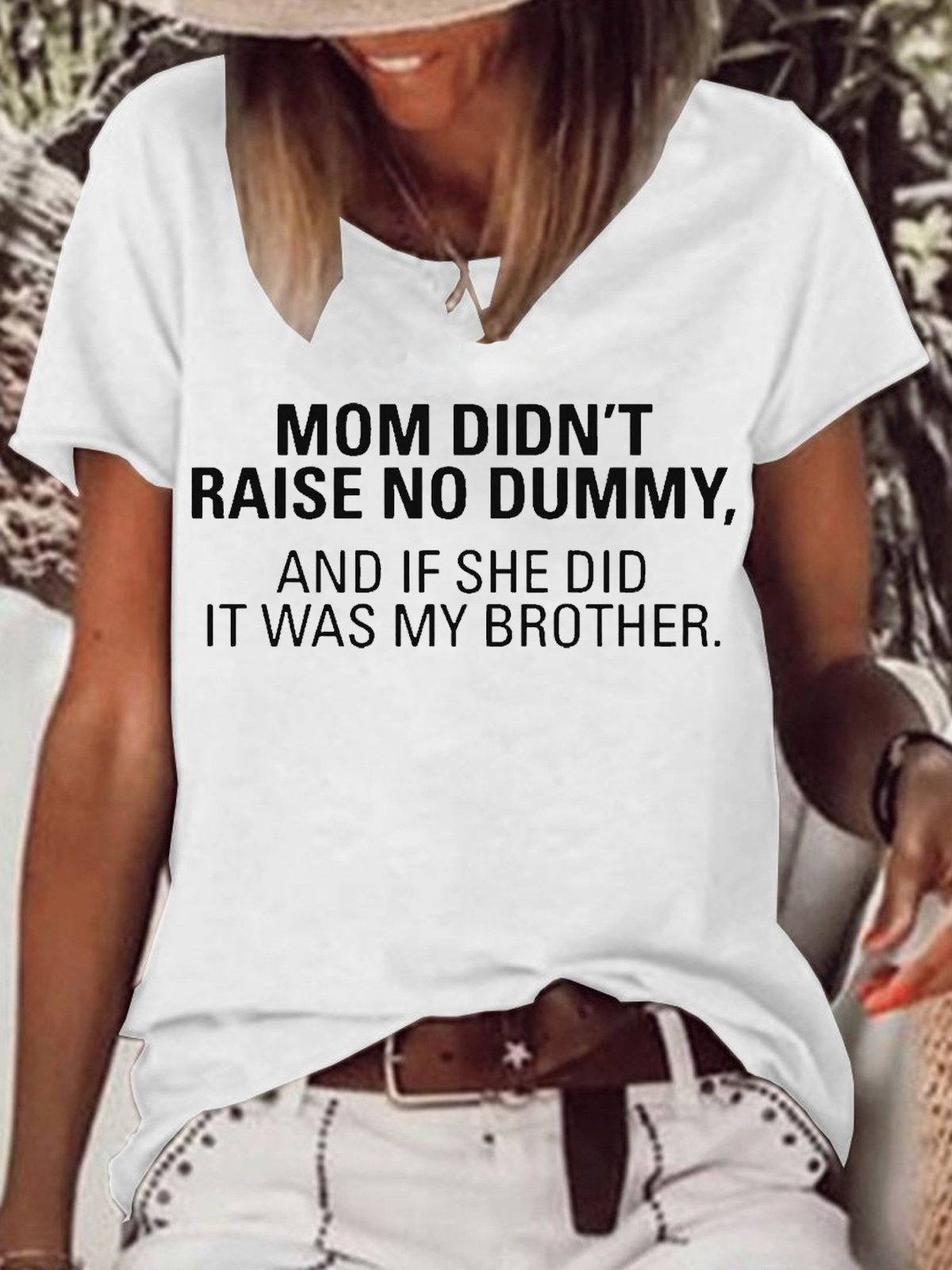 Women's My Mom Didn't Raise A Dummy, And If She Did It Was My Brother Funny Casual T-Shirt