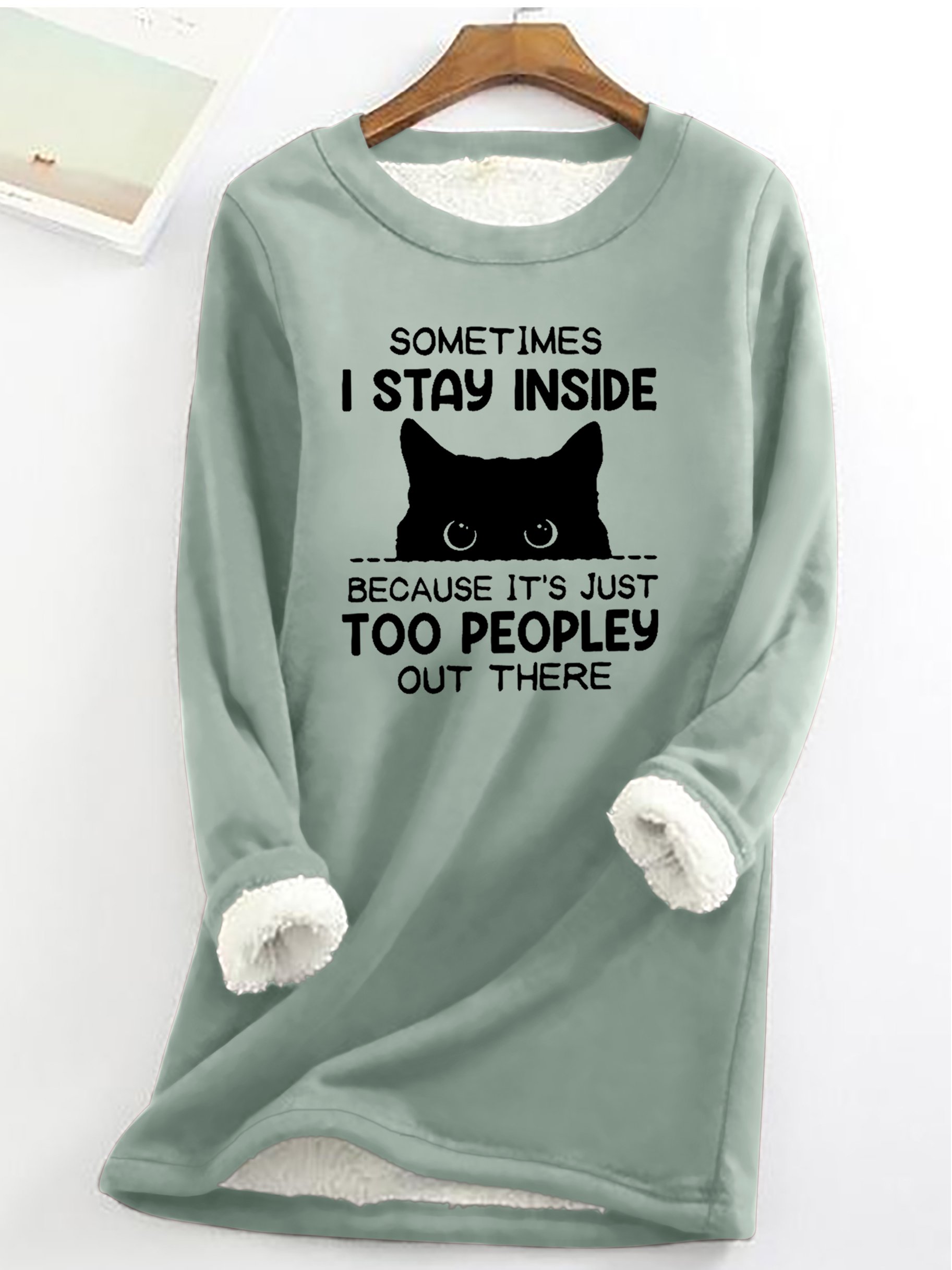 Funny Women's Sometimes I Stay Inside Because It's Just Too People Out There Warmth Fleece Sweatshirt