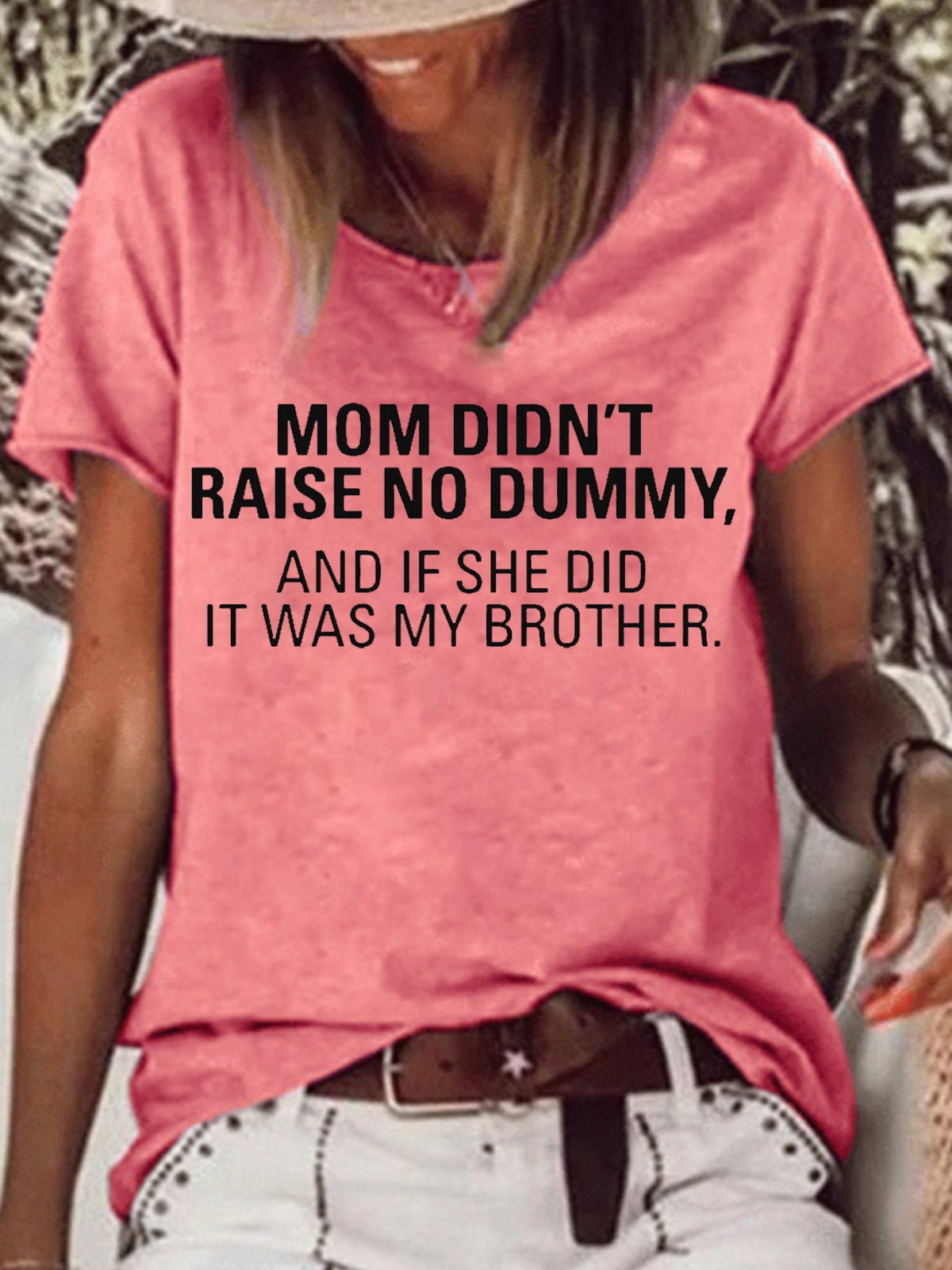 Women's My Mom Didn't Raise A Dummy, And If She Did It Was My Brother Funny Casual T-Shirt