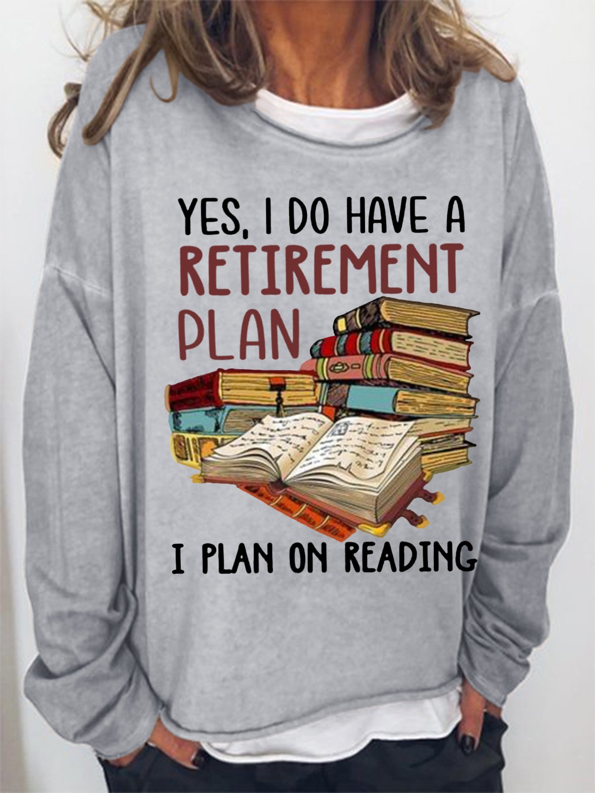 Women's Yes I Do Have A Retirement Plan I Plan On Reading  Bookaholic  Simple Loose Sweatshirt