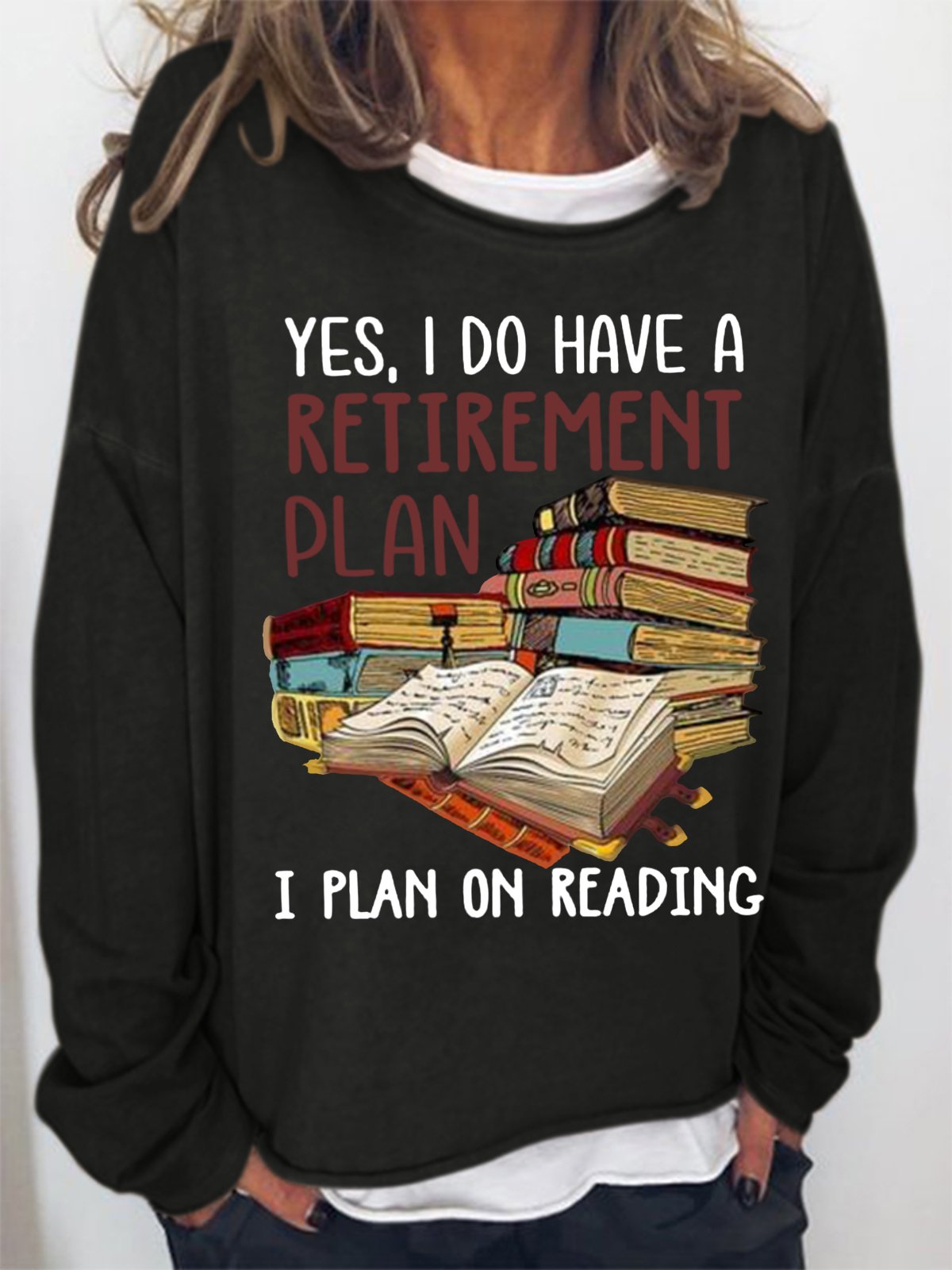 Women's Yes I Do Have A Retirement Plan I Plan On Reading  Bookaholic  Simple Loose Sweatshirt