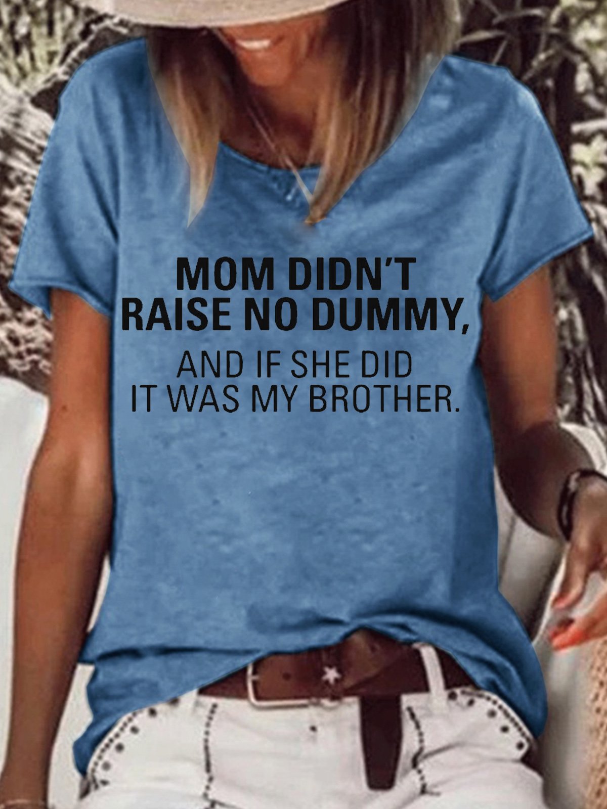 Women's My Mom Didn't Raise A Dummy, And If She Did It Was My Brother Funny Casual T-Shirt