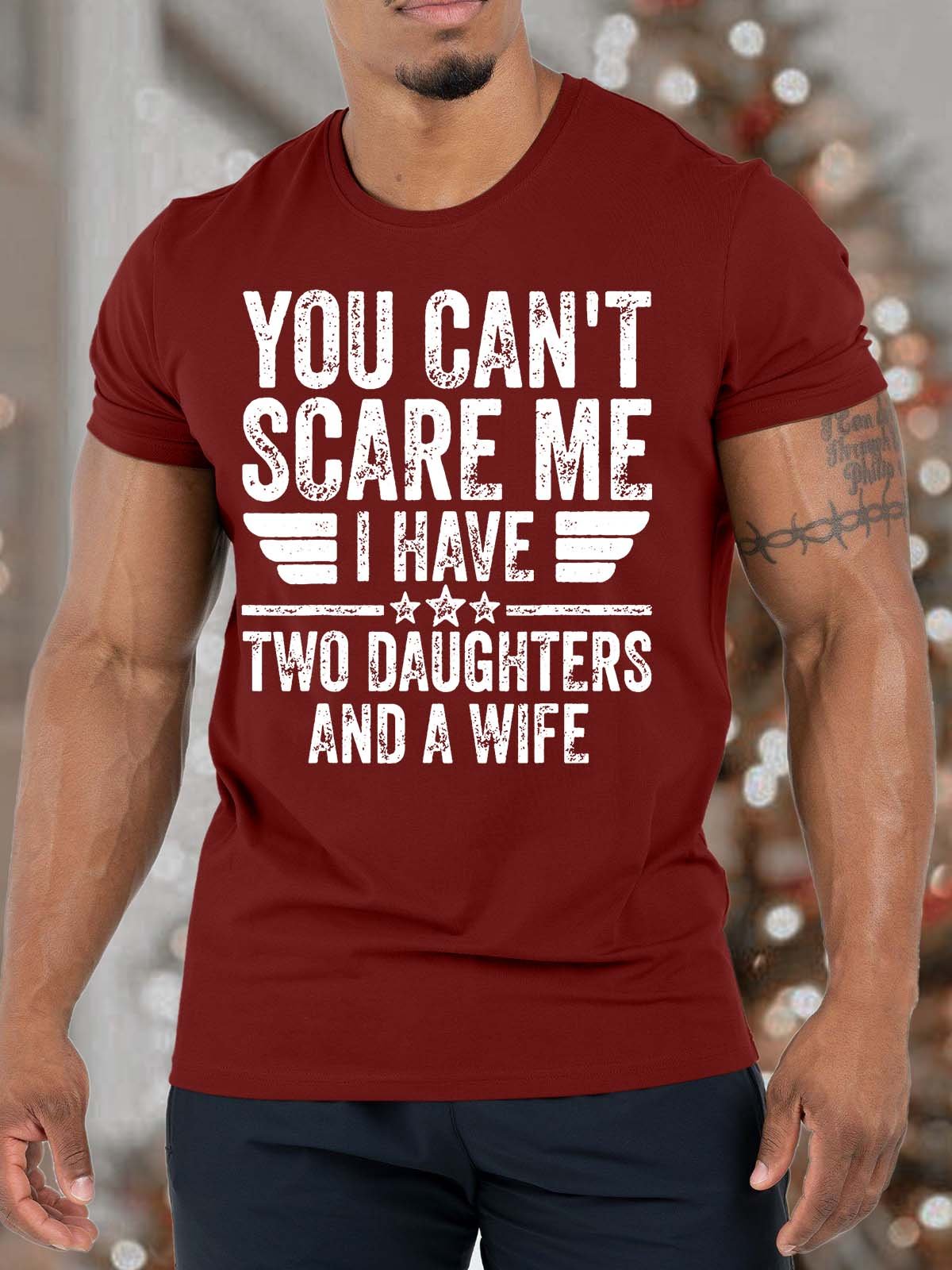 Men’s You Can’t Scare Me I have Two Daughters And A Wife Fit Casual T-Shirt