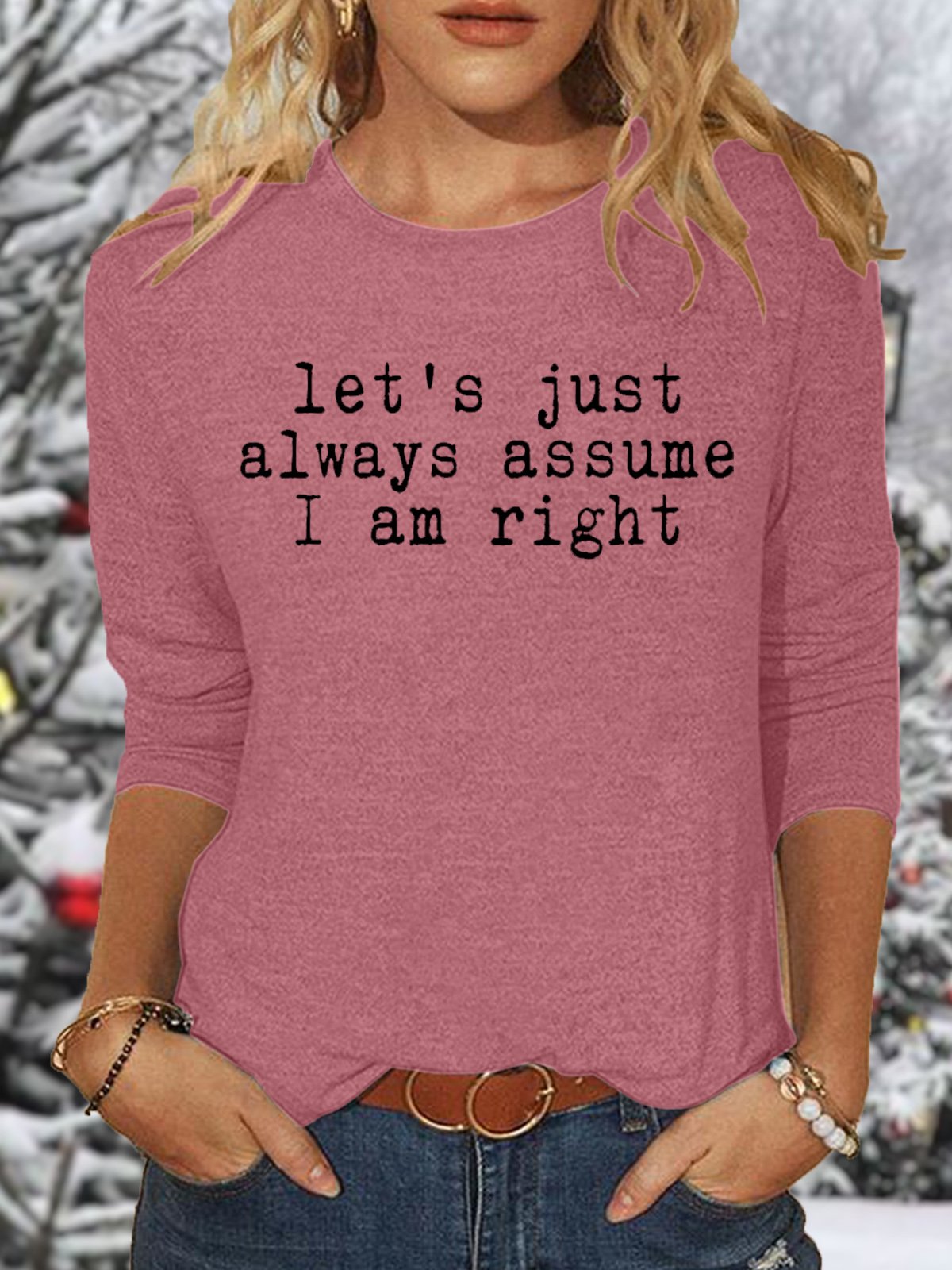 Women's Let's Just Always Assume I Am Right Funny Letter Casual Top