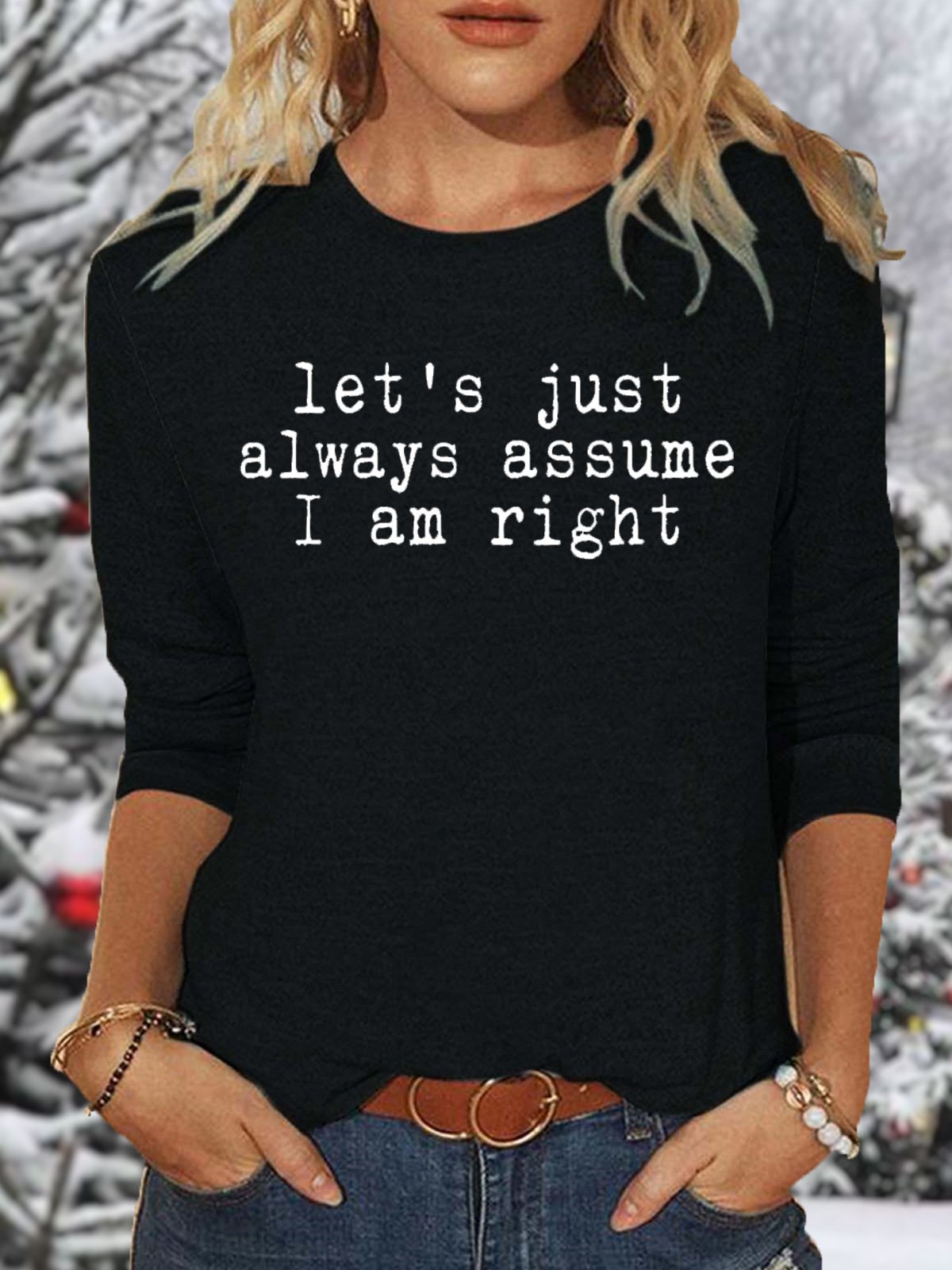 Women's Let's Just Always Assume I Am Right Funny Letter Casual Top