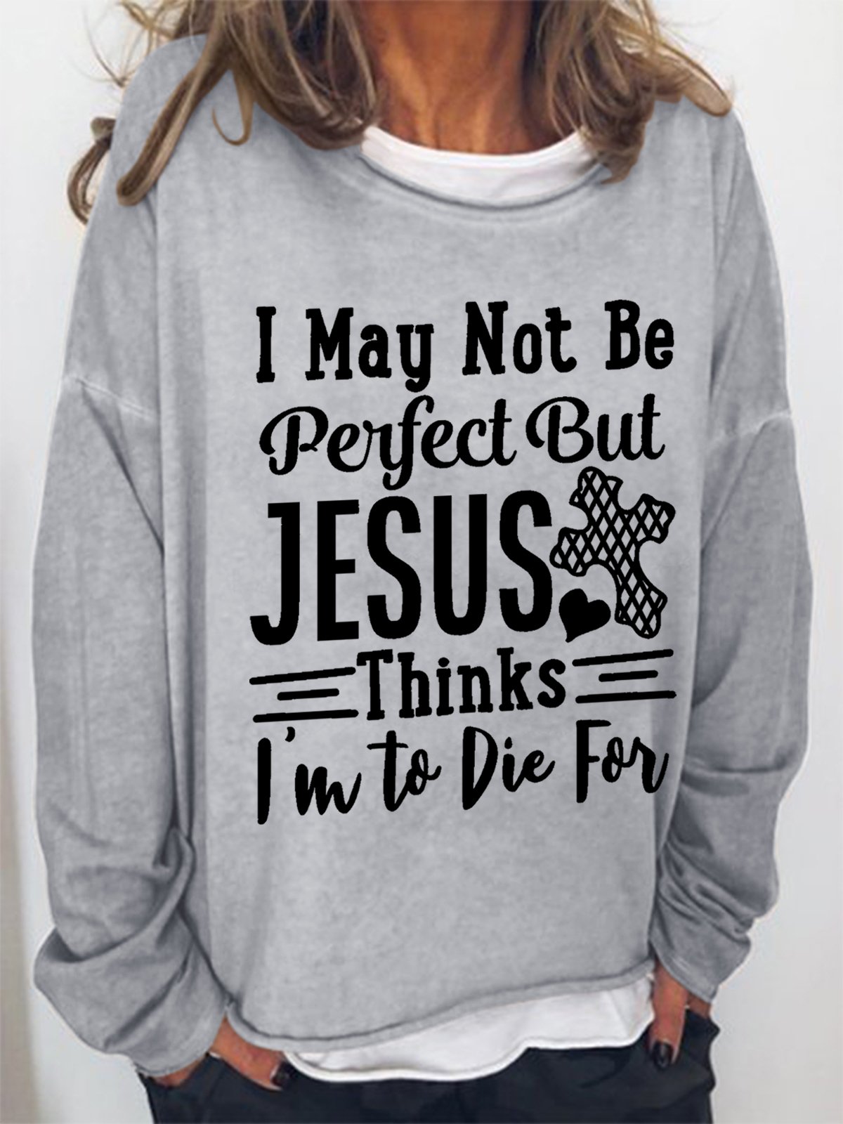 Women’s Word I May Not Be Perfect But Jesus Thinks I'm To Die For Simple Sweatshirt