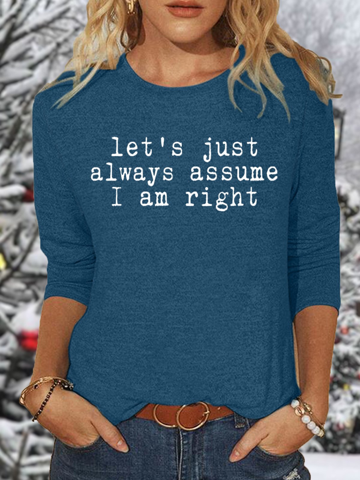 Women's Let's Just Always Assume I Am Right Funny Letter Casual Top