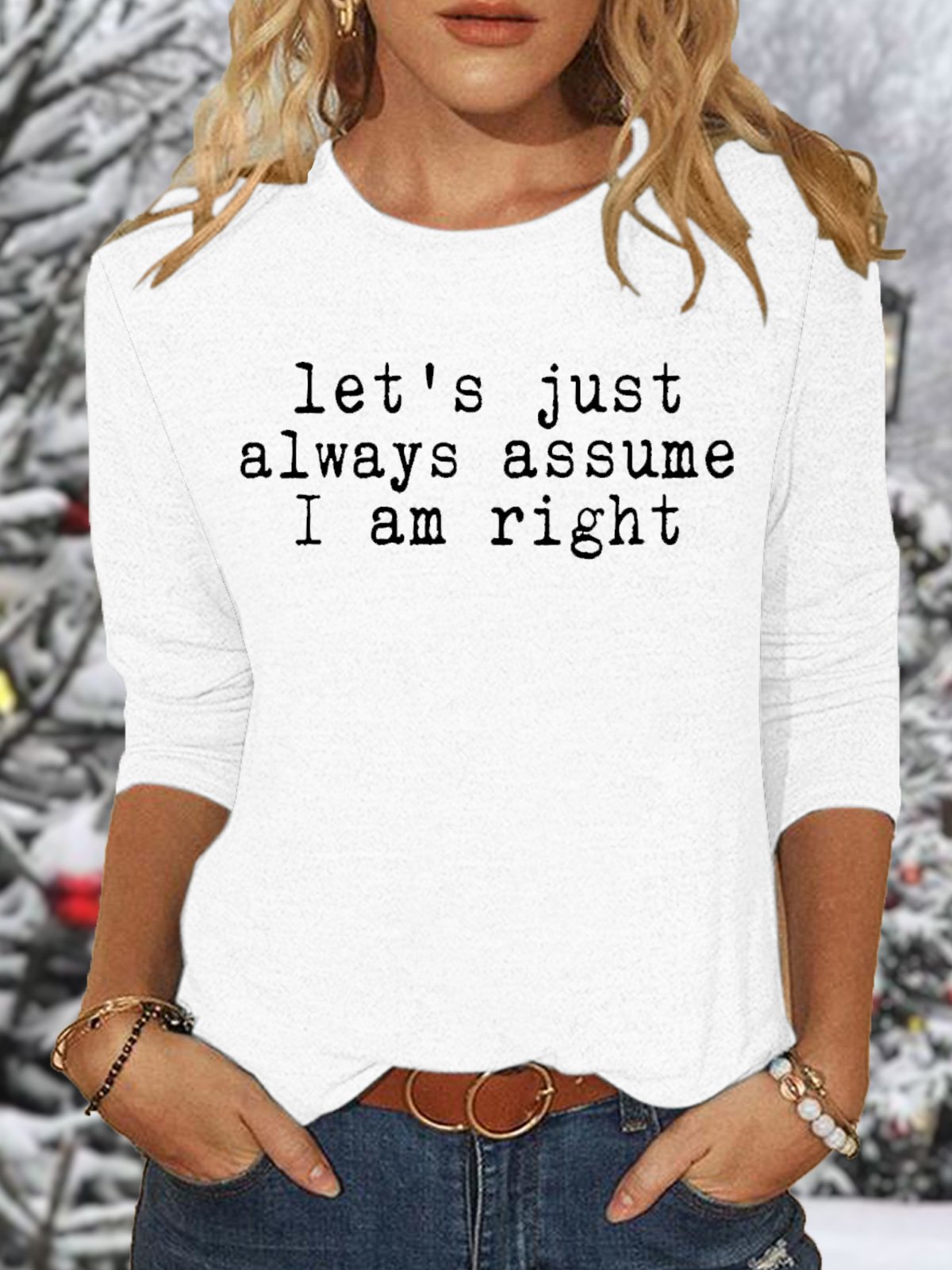 Women's Let's Just Always Assume I Am Right Funny Letter Casual Top