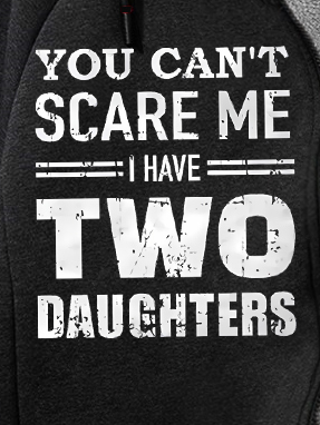 Men's You Can't Scare Me I Have Two Daughers Funny Graphic Print Text Letters Hoodie Zip Up Sweatshirt Warm Jacket