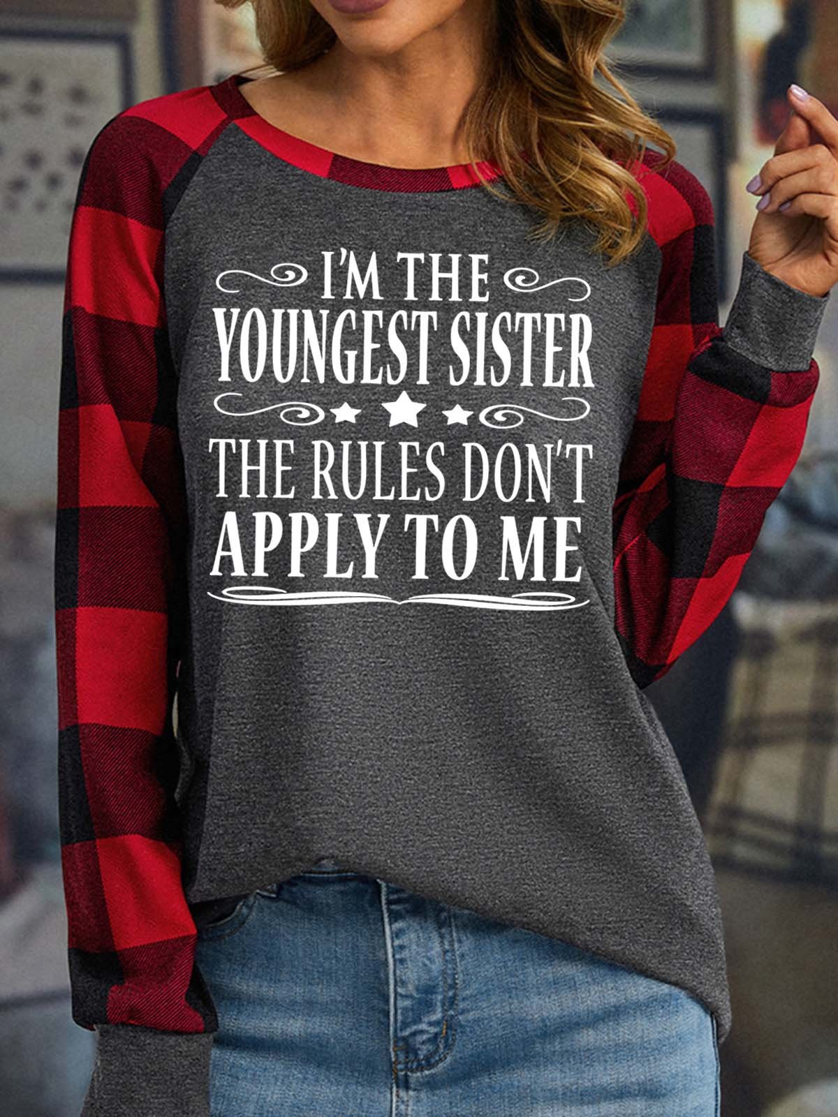 Women’s I’m The Youngest Sister The Rules Don’t Apply To Me Text Letters Casual Crew Neck Top