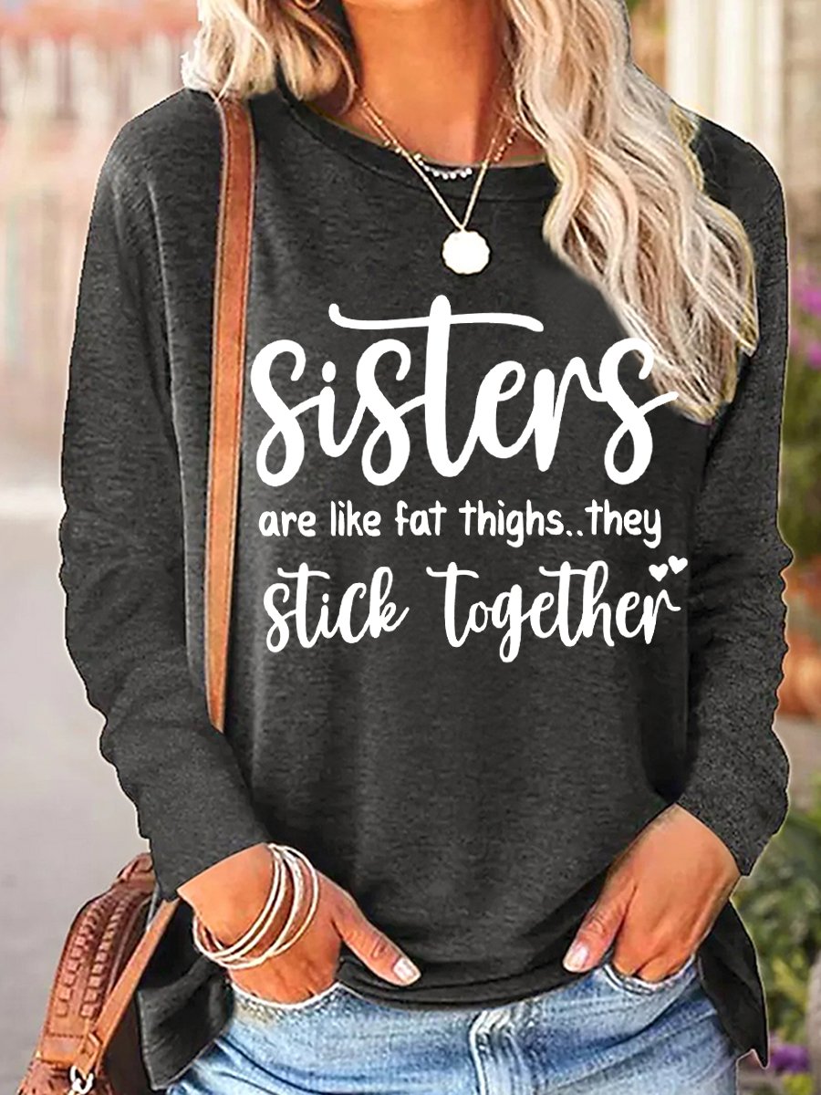 Women's Funny Sisters Are Like Fat Thighs They Stick Together Regular Fit Long Sleeve Top