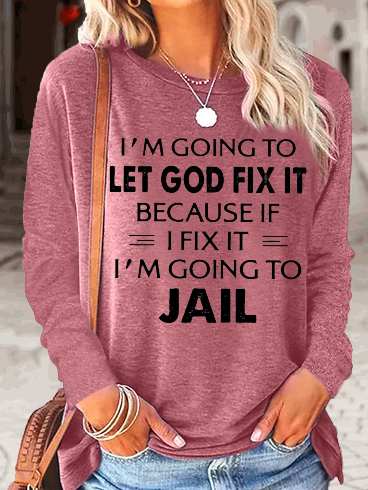 Women's I'm Going To Let God Fix It Crew Neck Casual Top