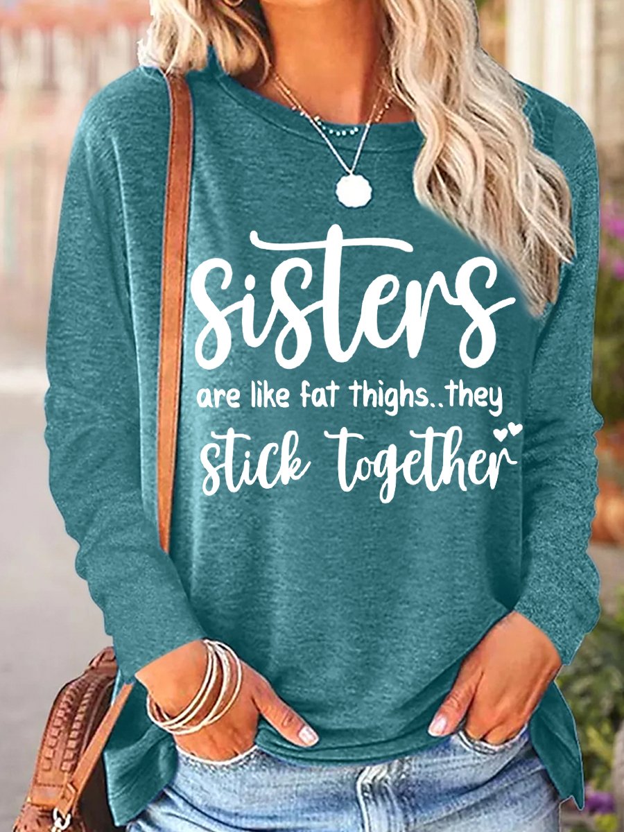 Women's Funny Sisters Are Like Fat Thighs They Stick Together Regular Fit Long Sleeve Top