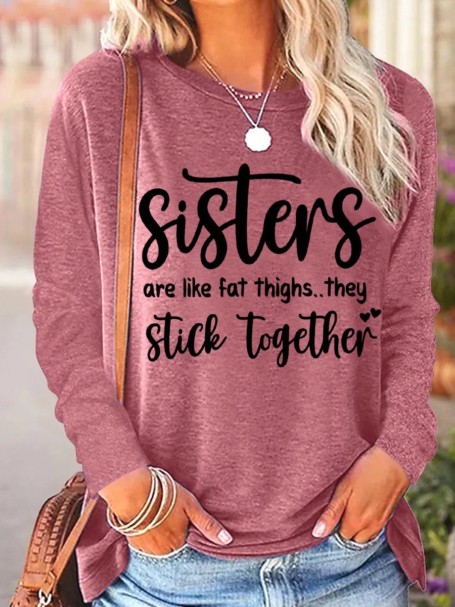 Women's Funny Sisters Are Like Fat Thighs They Stick Together Regular Fit Long Sleeve Top