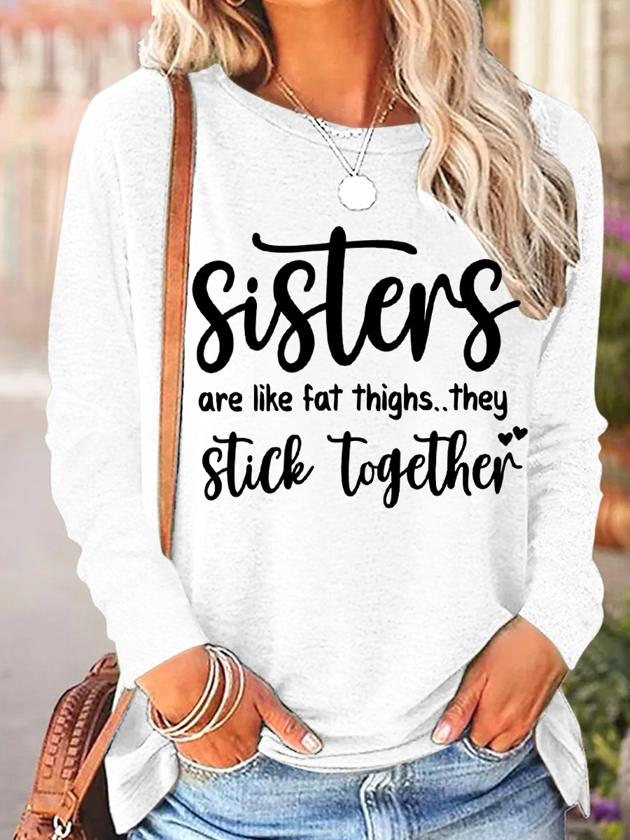 Women's Funny Sisters Are Like Fat Thighs They Stick Together Regular Fit Long Sleeve Top