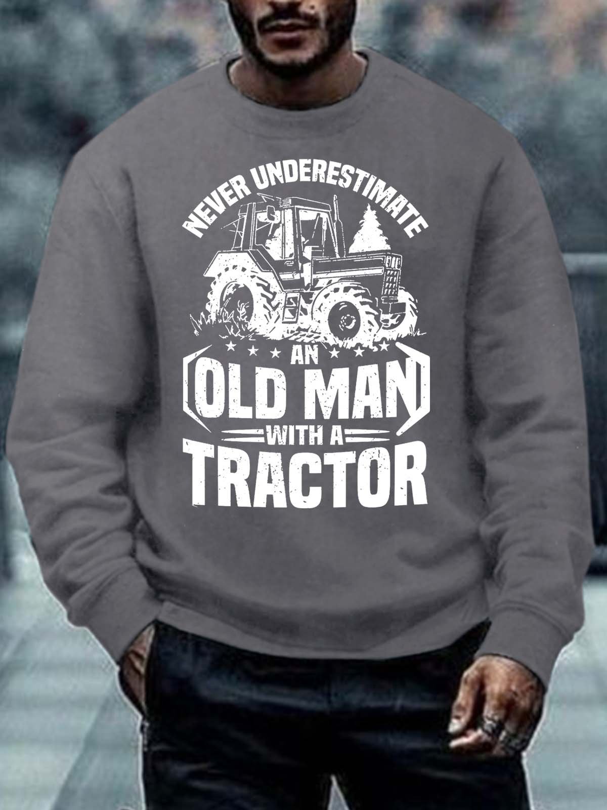 Men’s Never Underestimate An Old Man With A Tractor Casual Regular Fit Crew Neck Sweatshirt