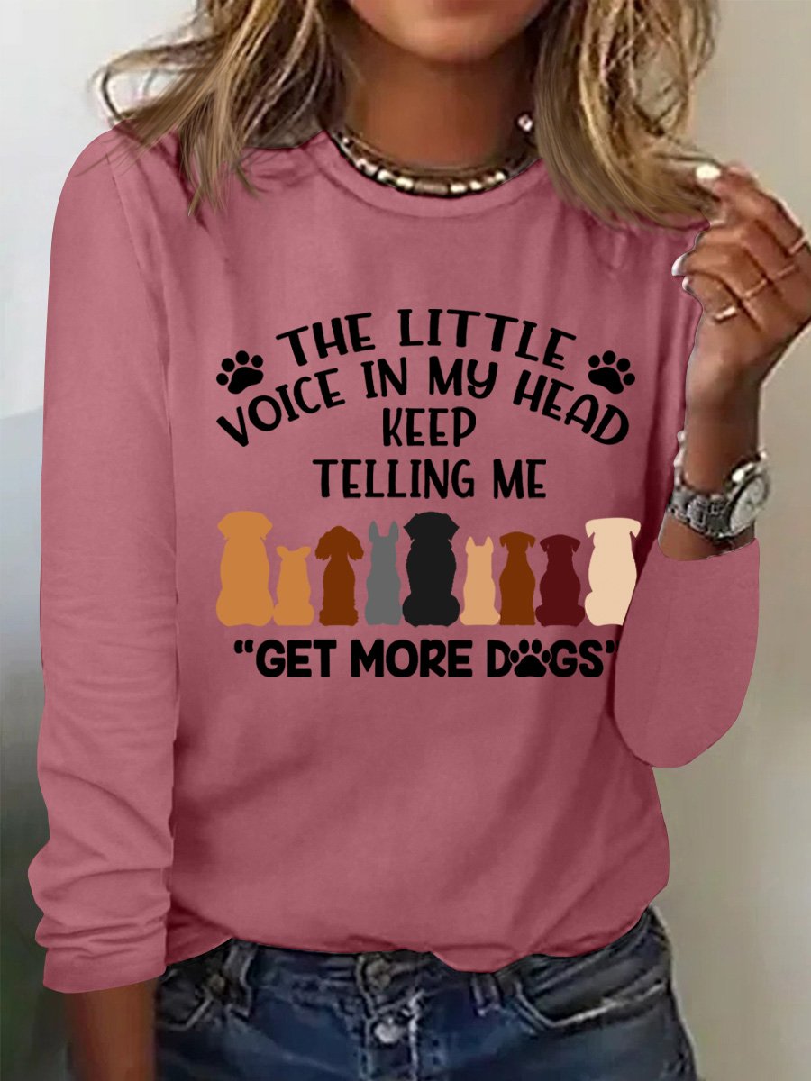 Gift For Dog Lover The Little Voice In My Head Telling Me Get More Dog Womens Long Sleeve T-Shirt