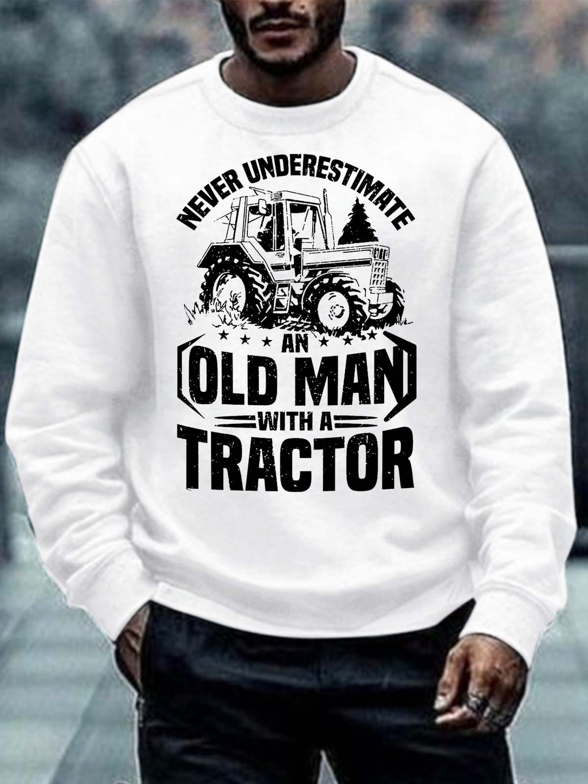 Men’s Never Underestimate An Old Man With A Tractor Casual Regular Fit Crew Neck Sweatshirt