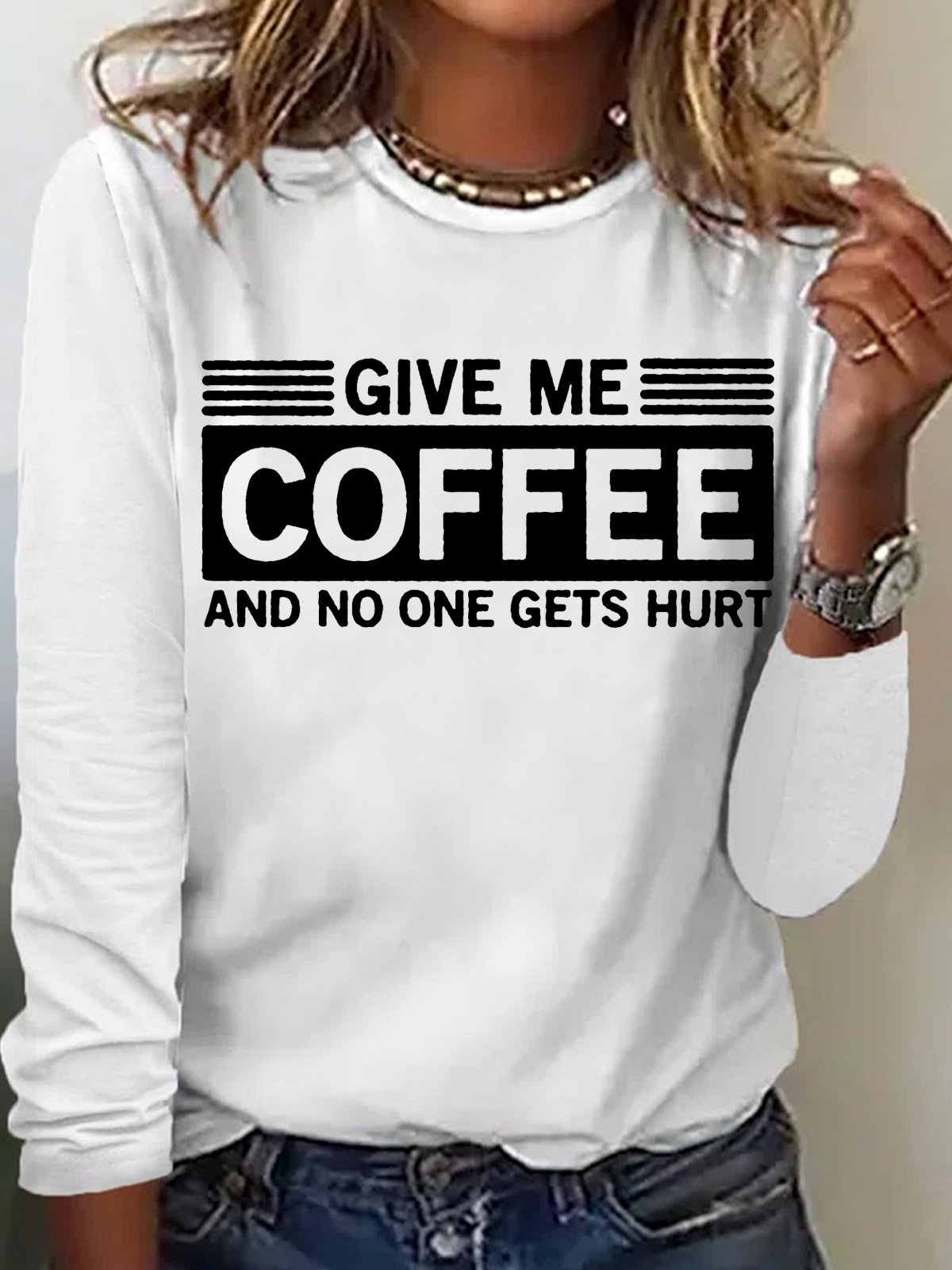 Women's Funny Give Me Coffee and No One Gets Hurt Letter Print Long Sleeve Top