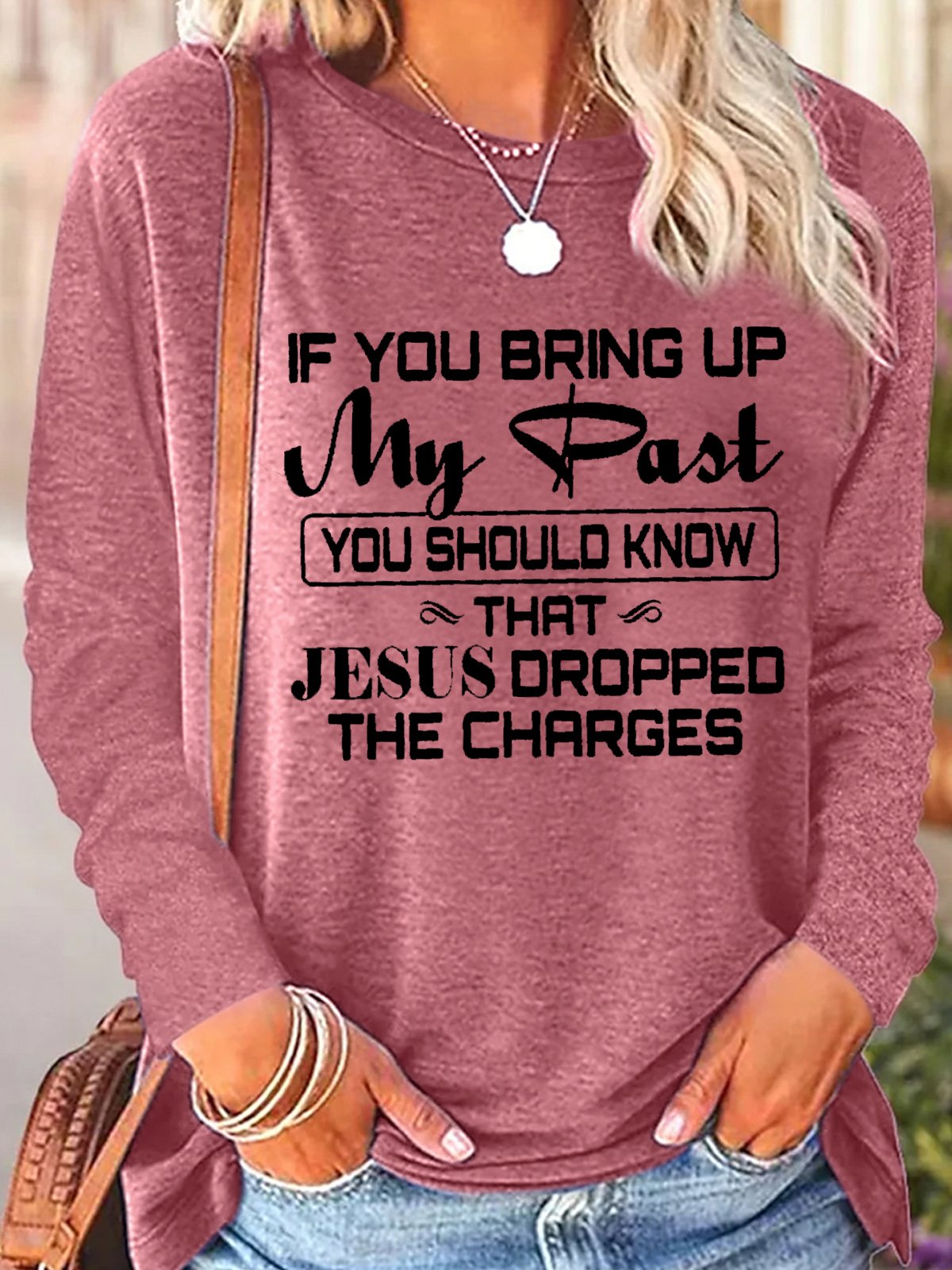 Women's If You Bring Up My Past You Should Kno That Jesus Dropped The Charges Christian Gold Casual Top