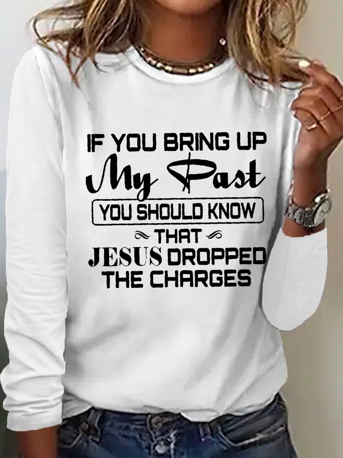 Women's If You Bring Up My Past You Should Kno That Jesus Dropped The Charges Christian Gold Casual Top