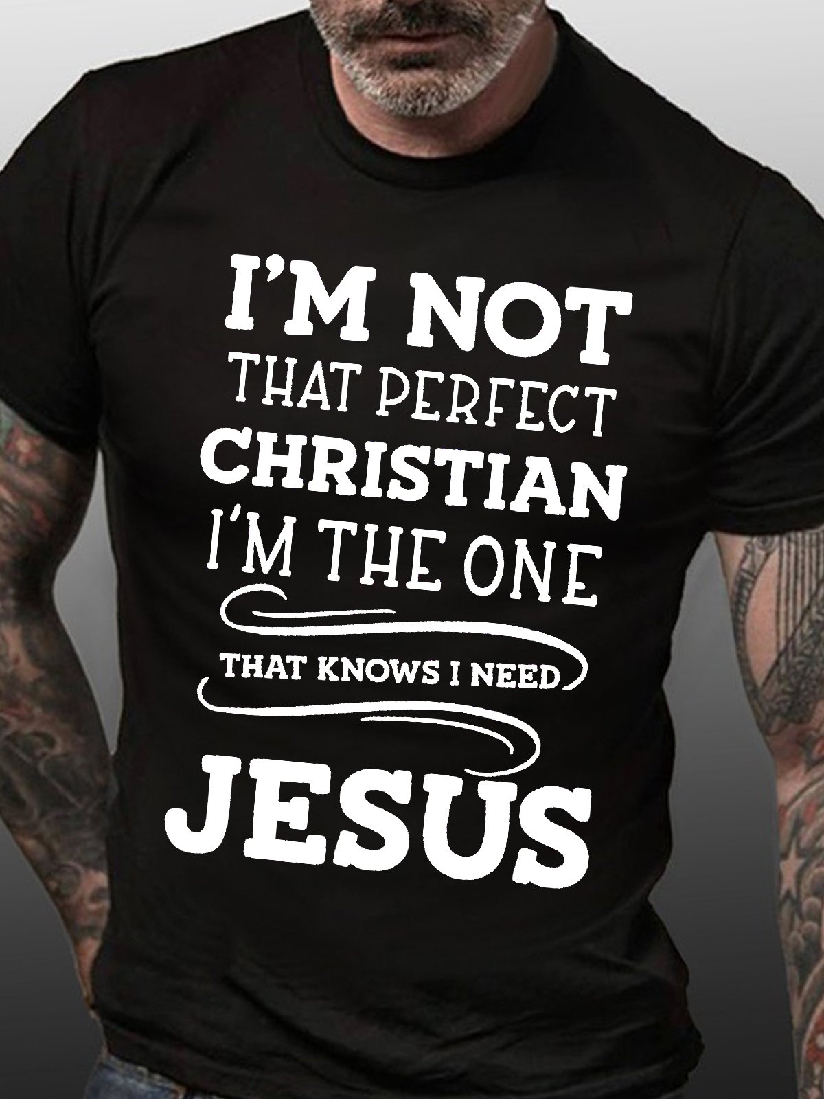 Men's I Am Not That Perfect Christian I Am The One That Knows I Need Jesus Funny Graphic Print Casual Loose Text Letters Cotton T-Shirt