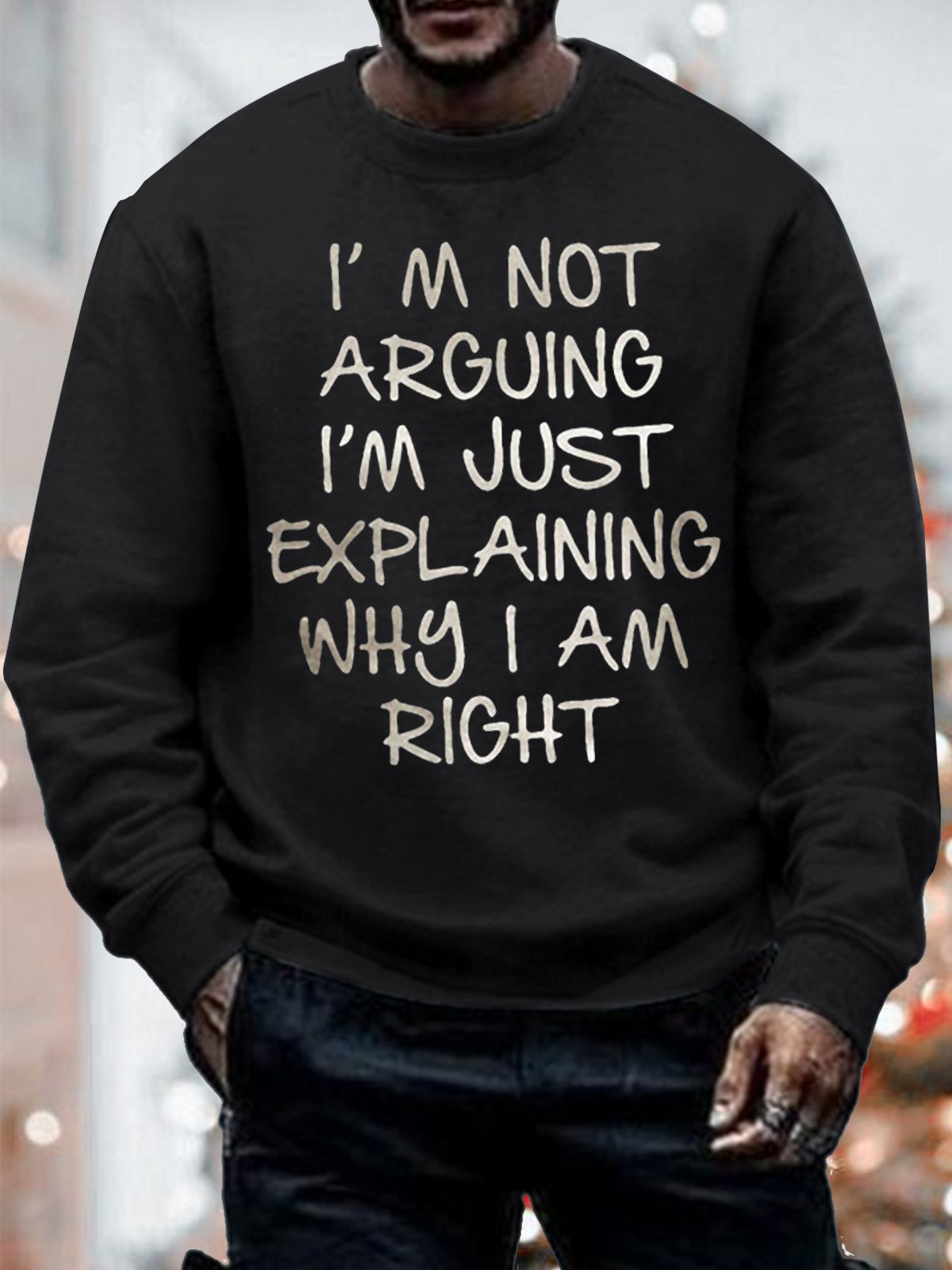 Men's I Am Not Arguing I Am Just Explaining Why I Am Right Funny Graphic Print Text Letters Casual Sweatshirt