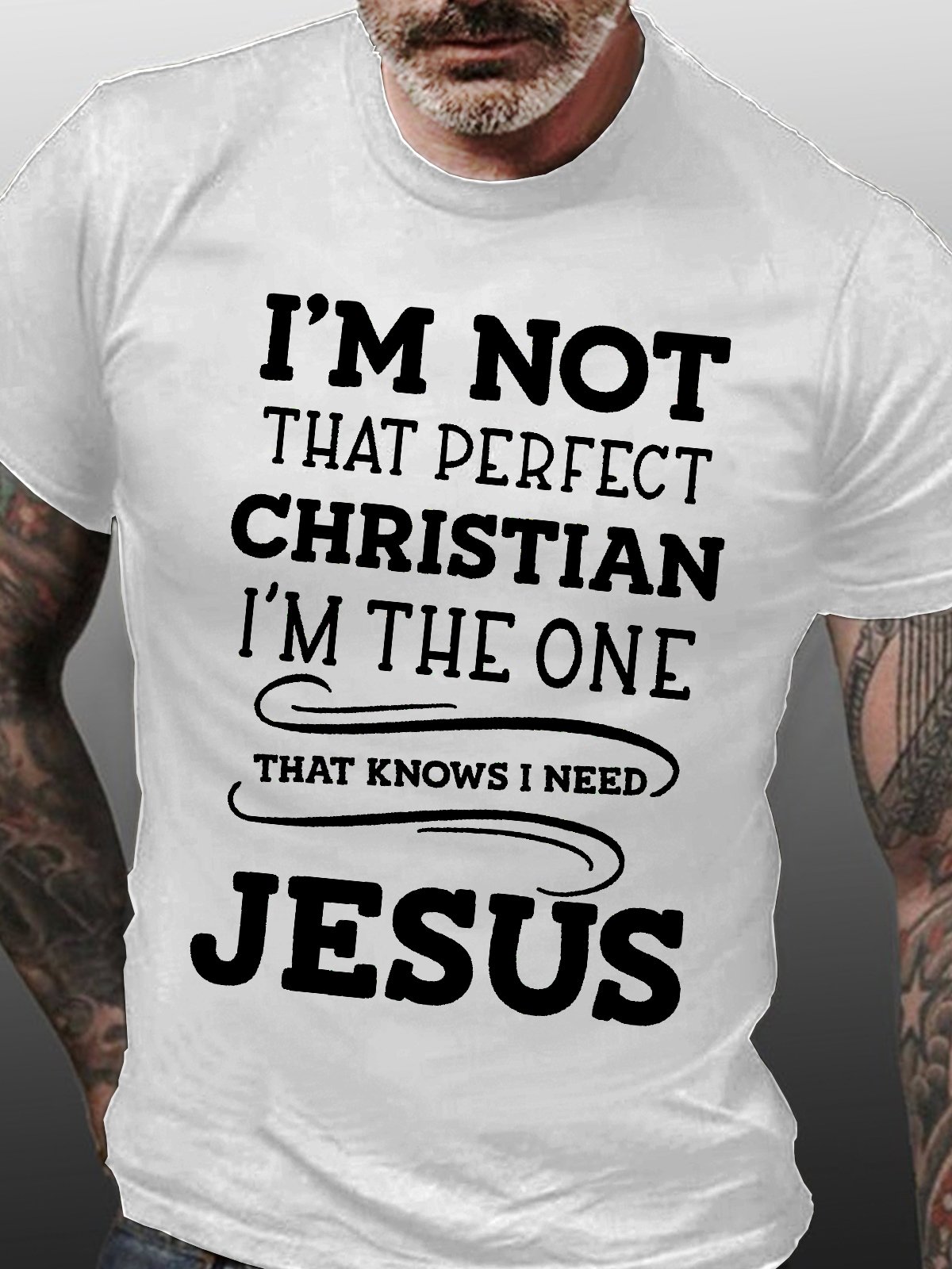 Men's I Am Not That Perfect Christian I Am The One That Knows I Need Jesus Funny Graphic Print Casual Loose Text Letters Cotton T-Shirt