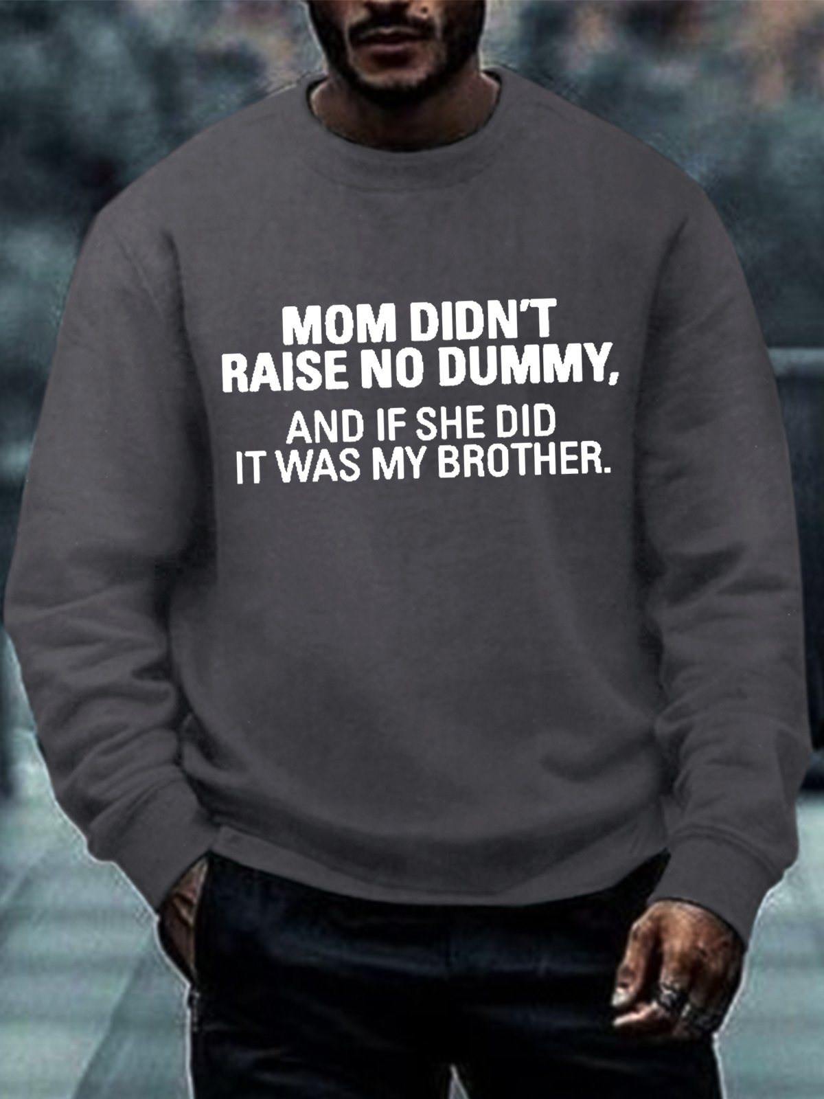 Men's My Mom Didn't Raise A Dummy, And If She Did It Was My Brother Text Letters Crew Neck Casual Loose Sweatshirt