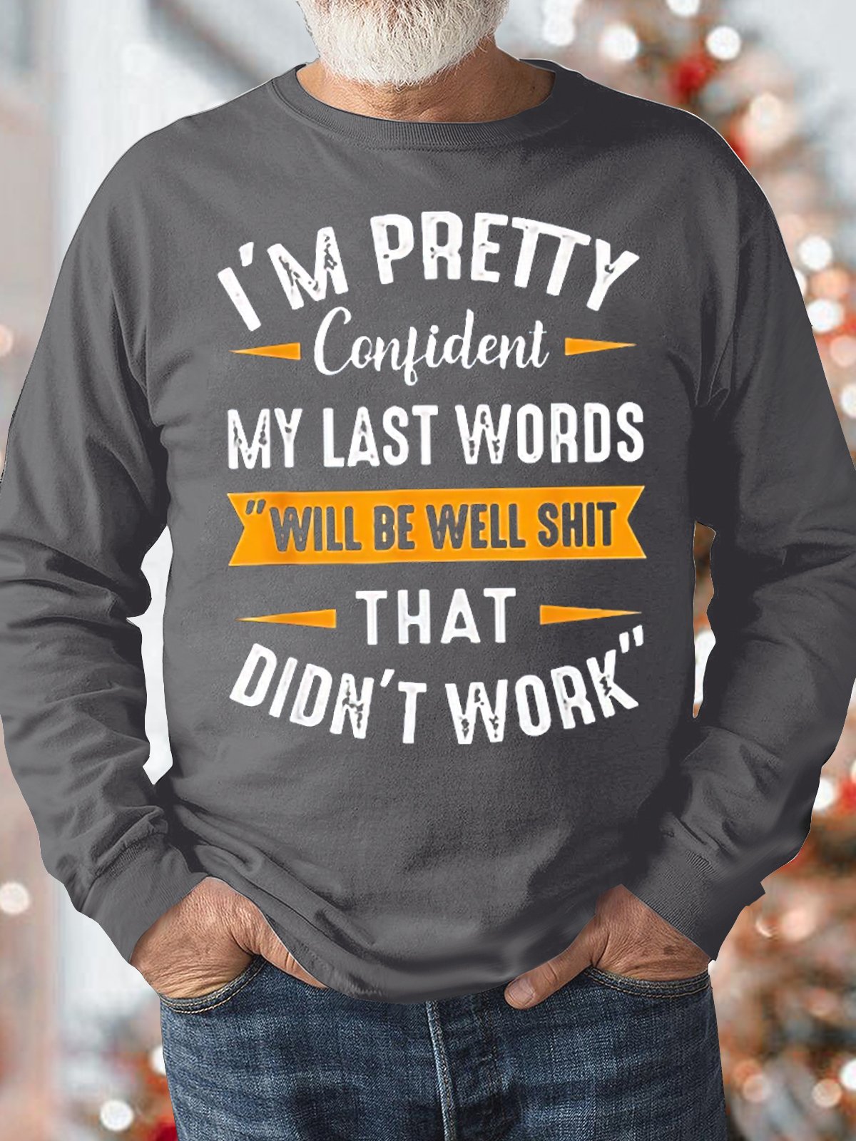 Men's I Am Pretty Confident My Last Words Will Be Well Dass That Didn't Work Funny Graphic Print Casual Crew Neck Text Letters Sweatshirt