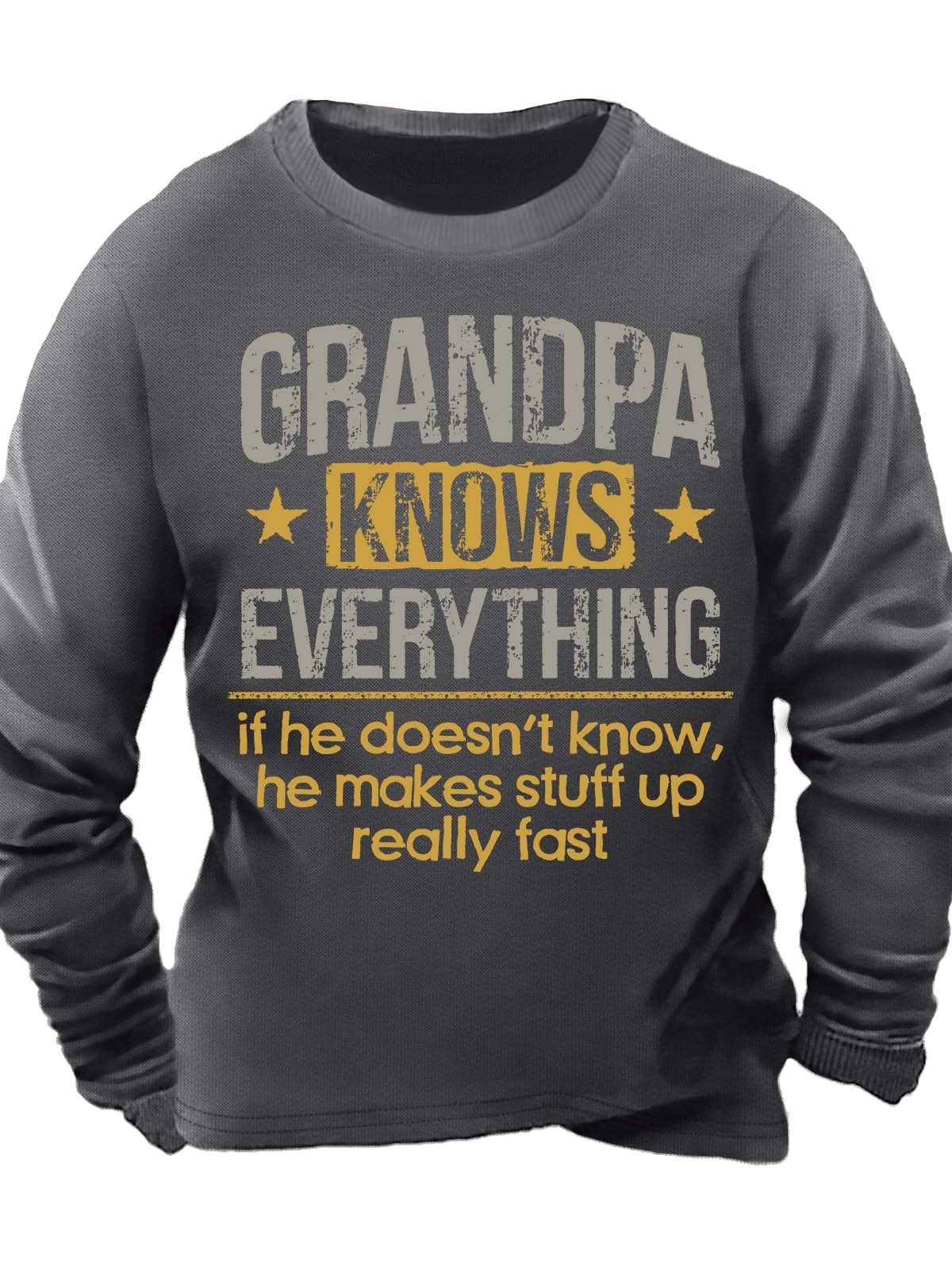 Men’s Grandpa Knows Everything If He Doesn’t Know He Makes stuff Up Really Fast Text Letters Casual Sweatshirt