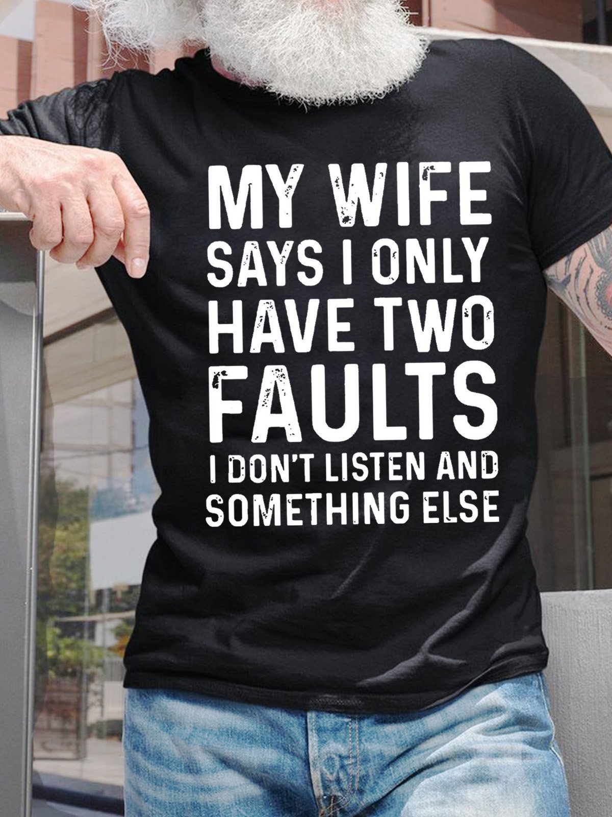 My Wife Says I Only Have Two Faults Mens T-Shirt