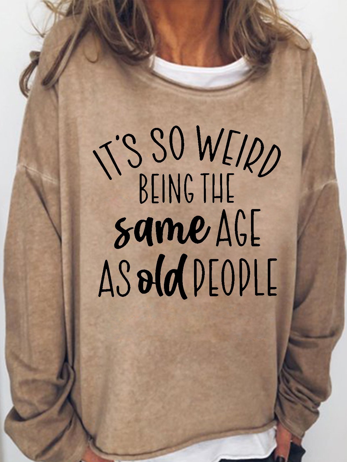 Women's So Weird Being The Same Age As Old People Sarcastic Letters Sweatshirt