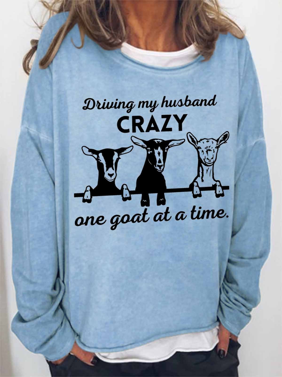 Women's Funny Word Driving My Husband Crazy One Goat at a Time Text Letters Sweatshirt