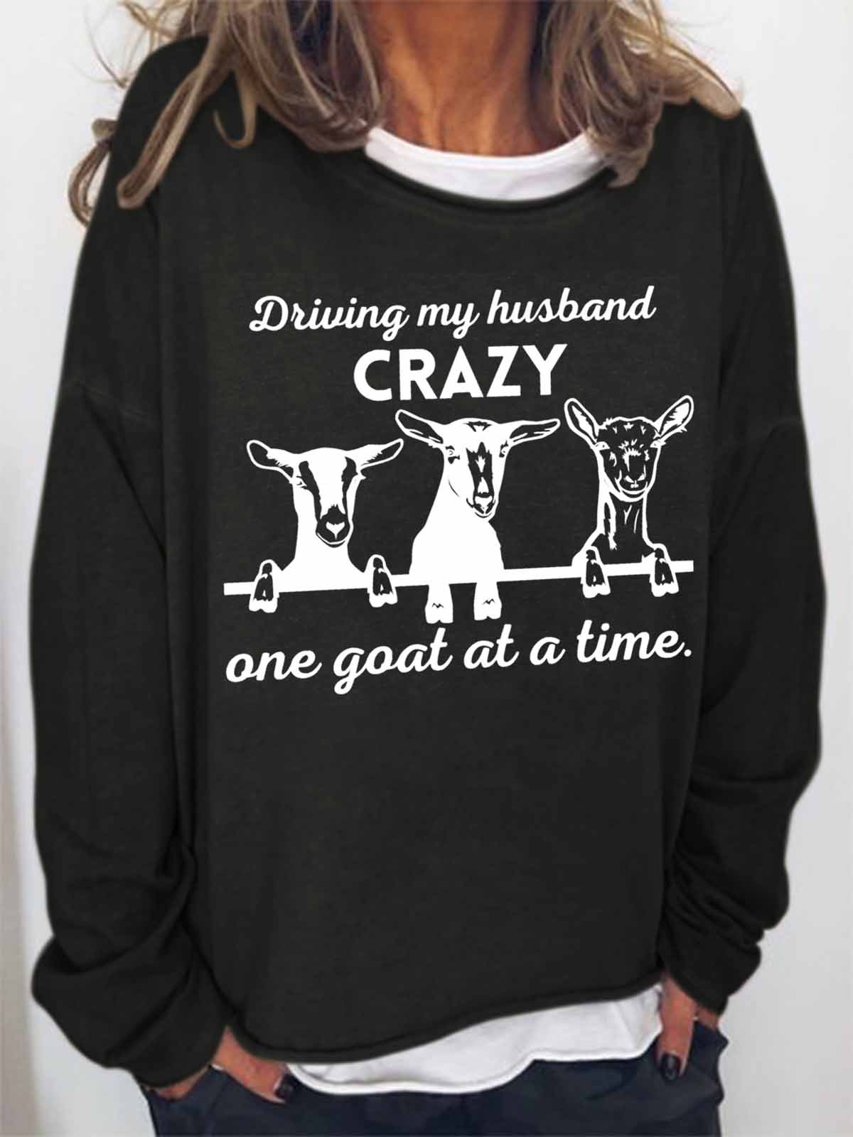 Women's Funny Word Driving My Husband Crazy One Goat at a Time Text Letters Sweatshirt