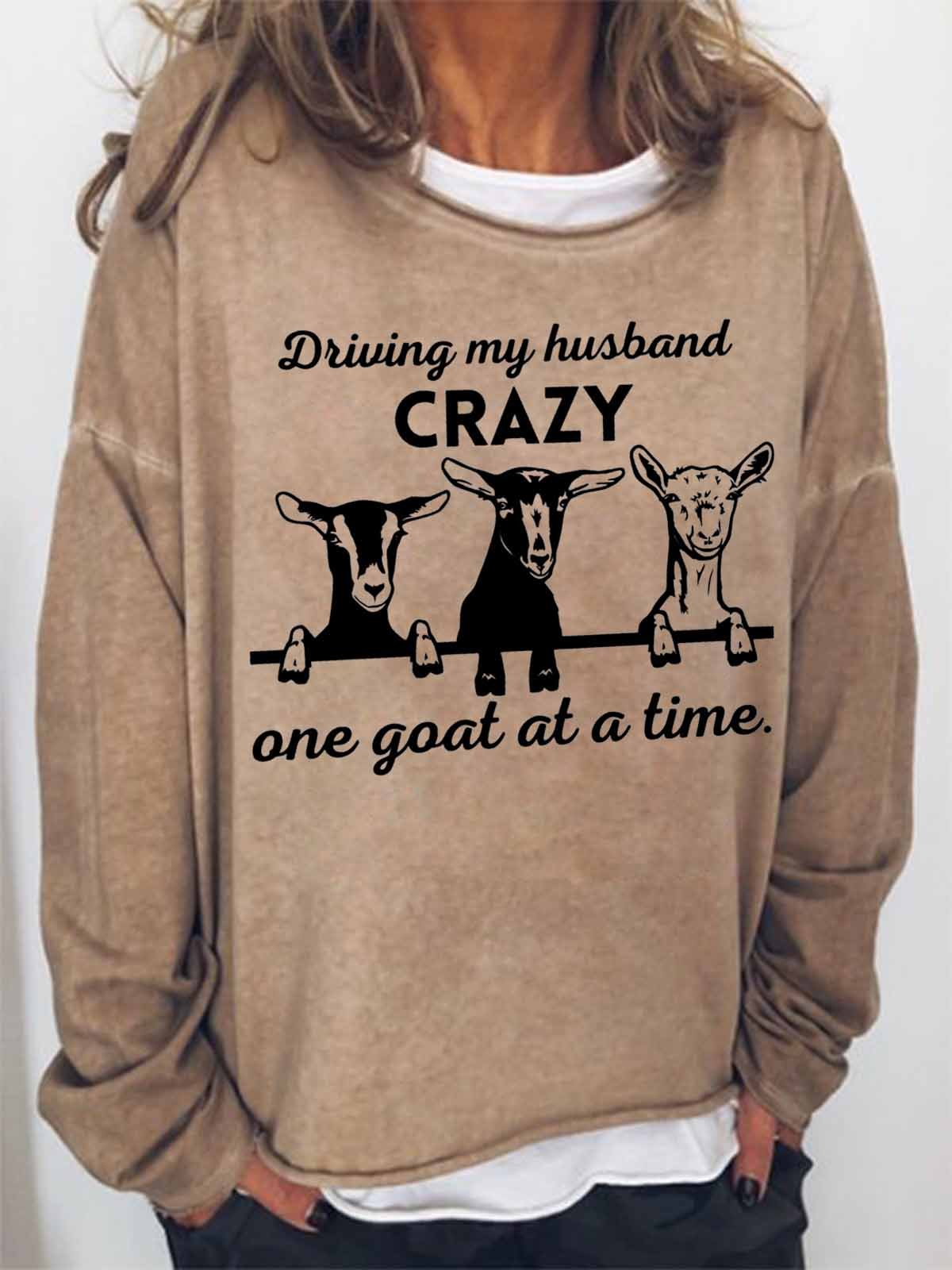 Women's Funny Word Driving My Husband Crazy One Goat at a Time Text Letters Sweatshirt