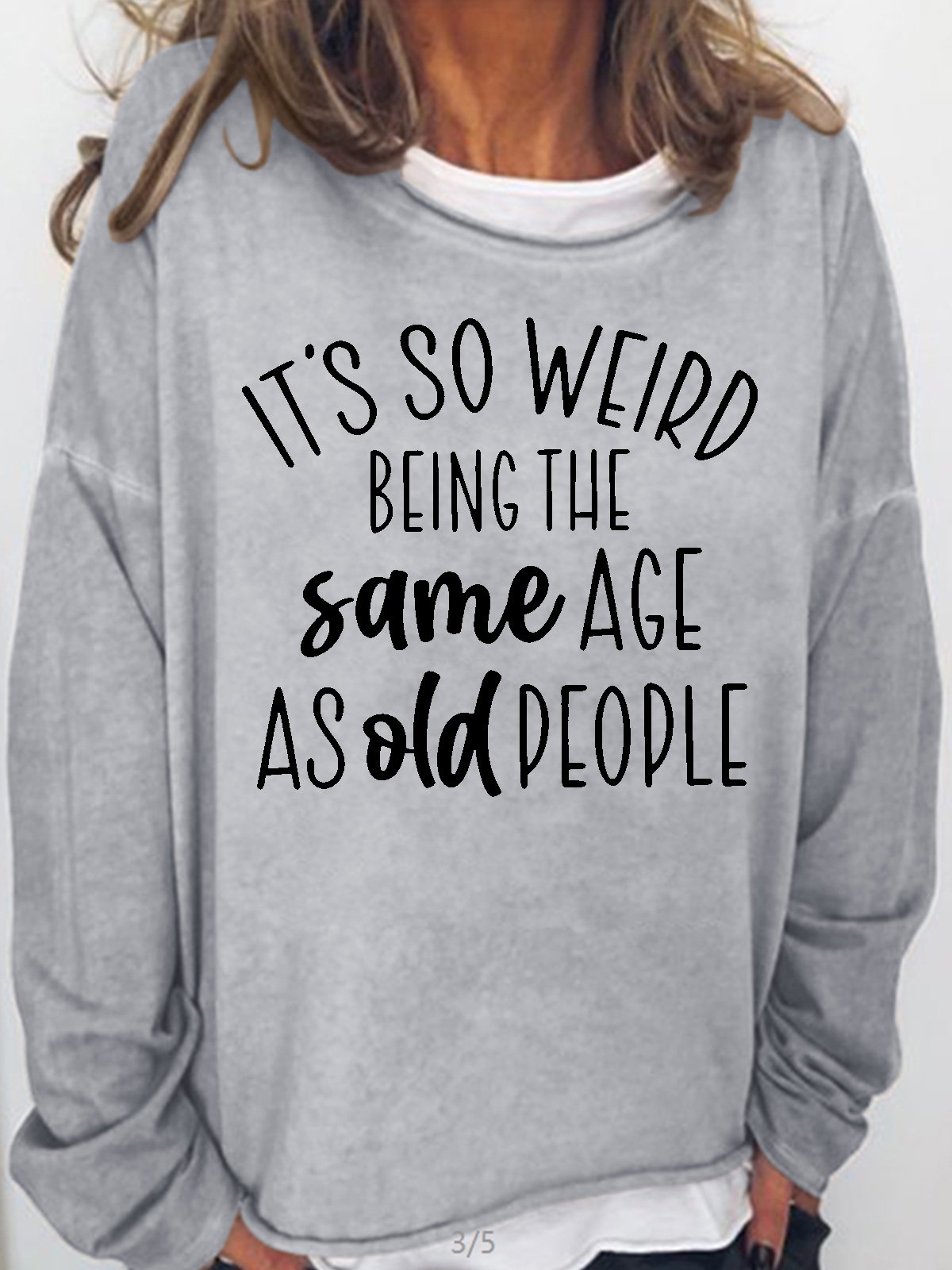 Women's So Weird Being The Same Age As Old People Sarcastic Letters Sweatshirt