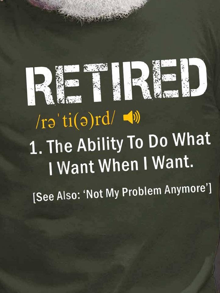 Men Retired To Do What I Want Text Letters Casual T-Shirt