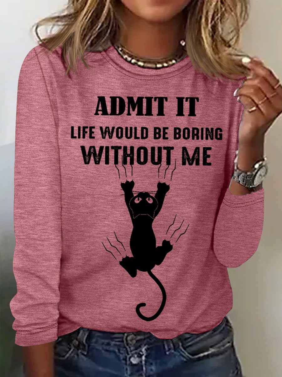 Women's Black Cat Admit It Life Would Be Boring Without Me Cotton-Blend Simple Long Sleeve Top