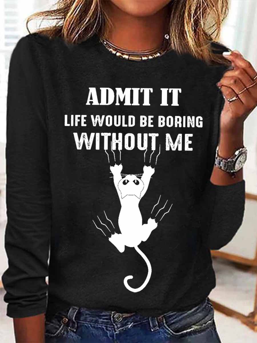 Women's Black Cat Admit It Life Would Be Boring Without Me Cotton-Blend Simple Long Sleeve Top