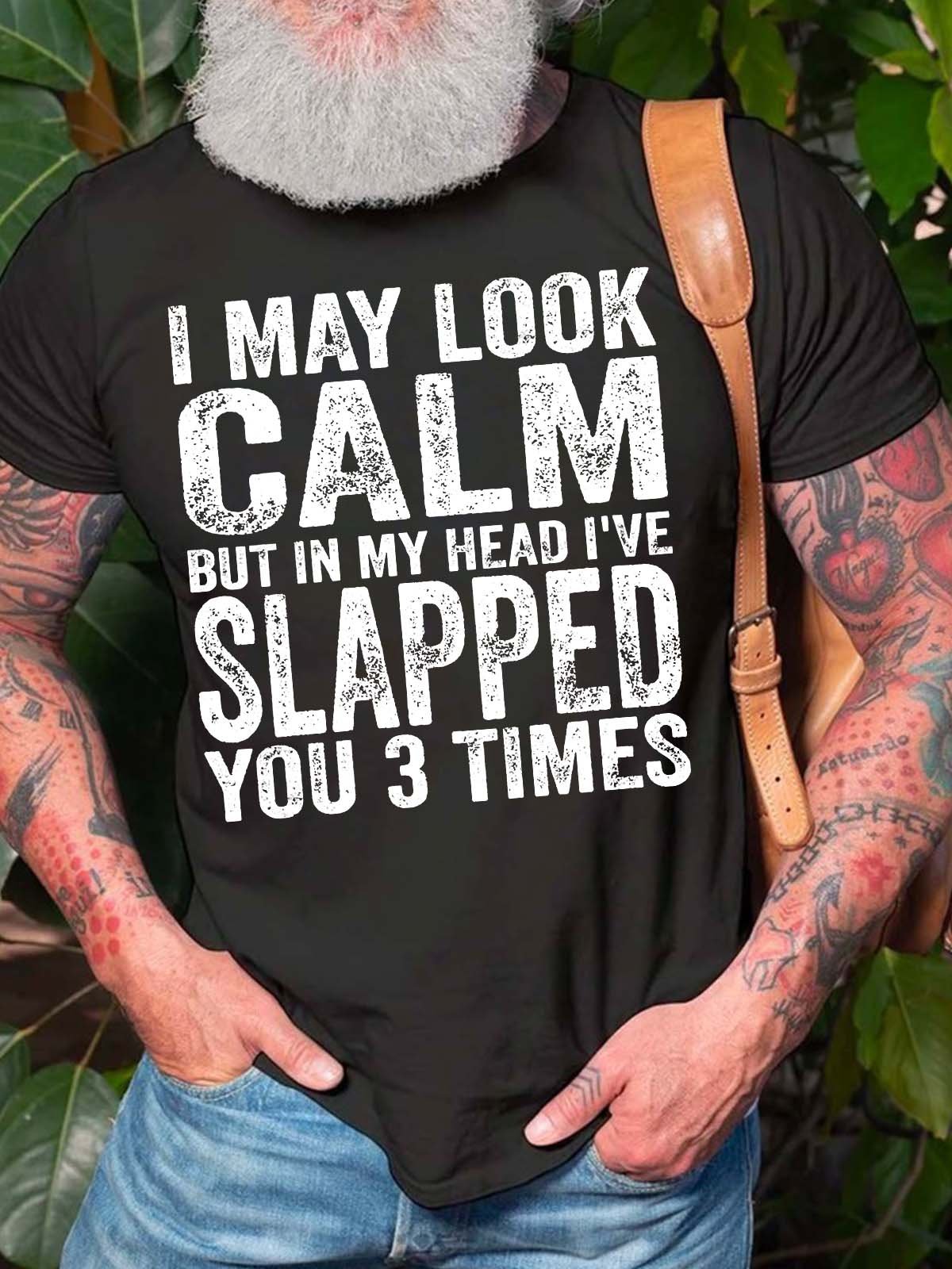 Men’s I May Look Calm But In My Head I’ve Slapped You 3 Times Casual Fit Text Letters Cotton T-Shirt