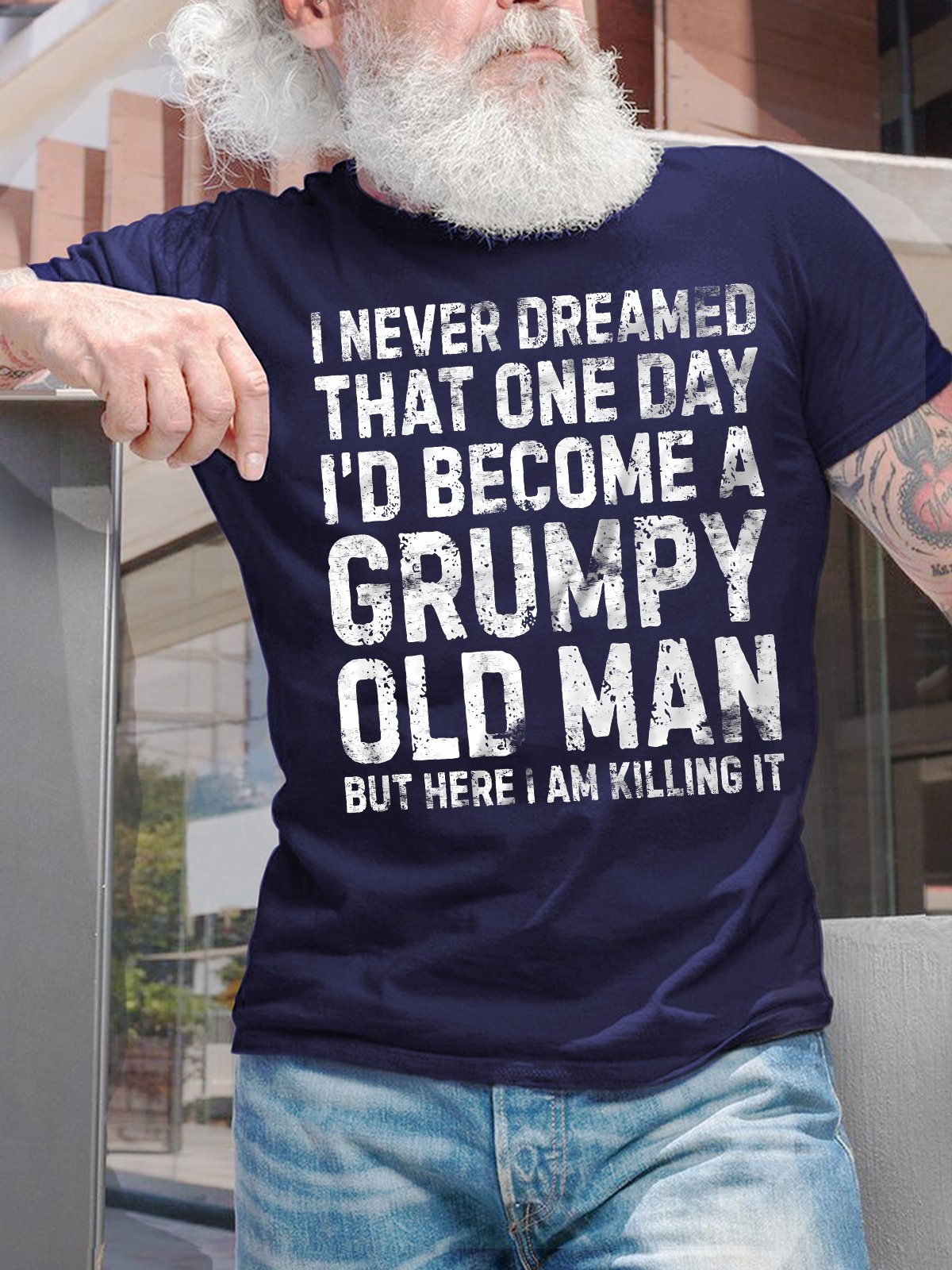 Men's I Never Dreamed That One Day I'd Become A Grumpy Old Man But Here I Am Killing It Funny Graphic Printing Casual Text Letters Cotton Loose T-Shirt