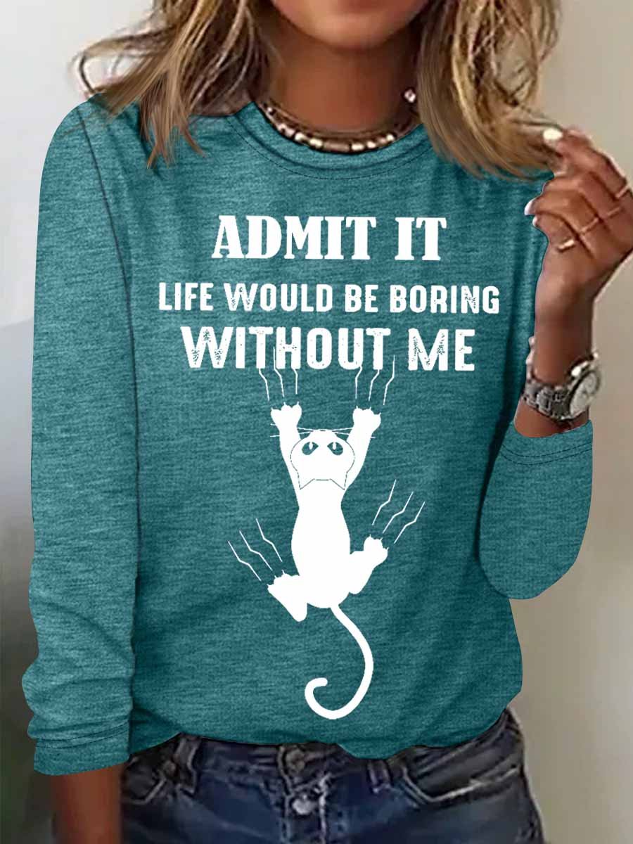 Women's Black Cat Admit It Life Would Be Boring Without Me Cotton-Blend Simple Long Sleeve Top