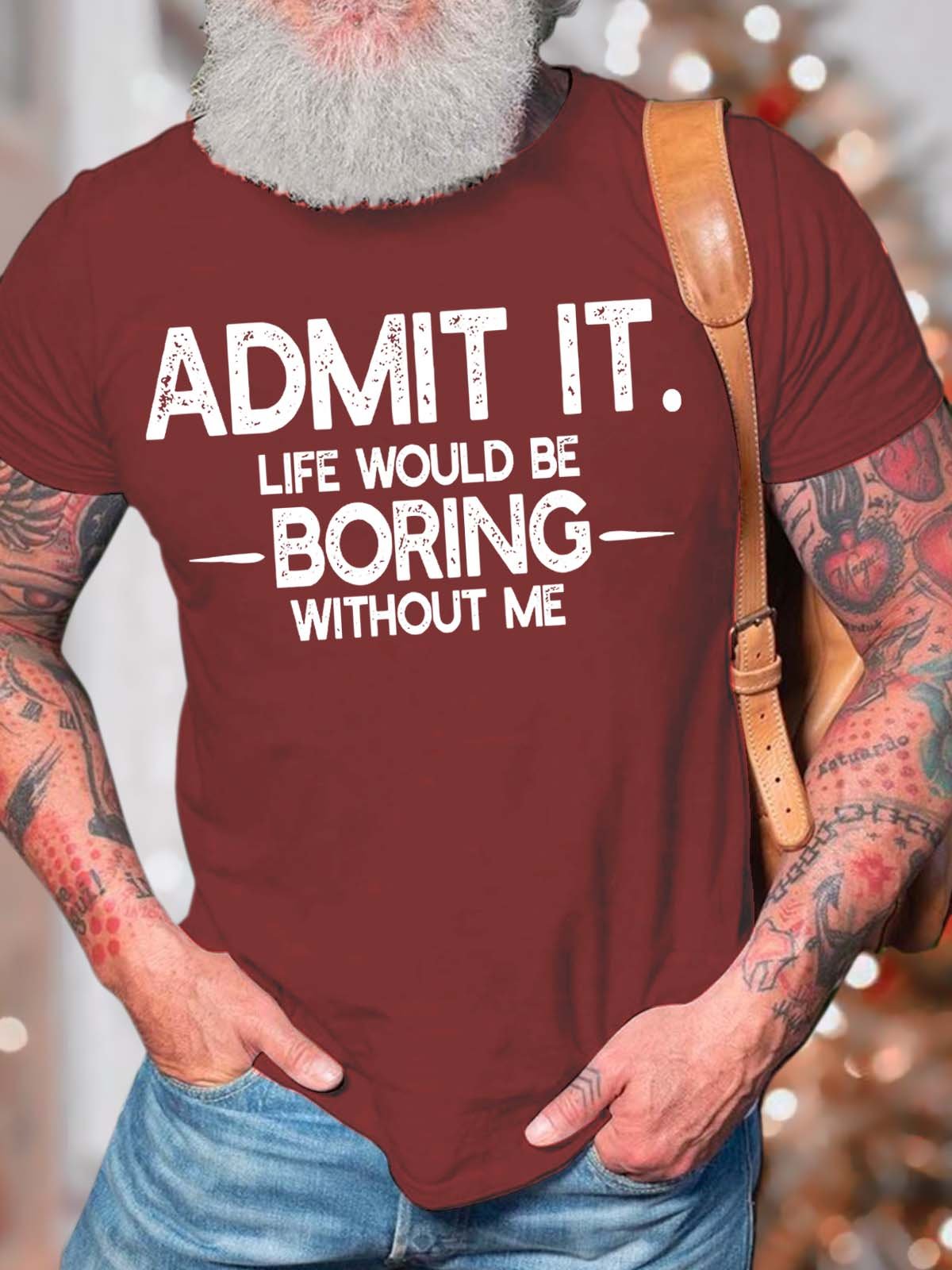 Men’s Admit It Life Would Be Boring Without Me Text Letters Crew Neck Casual Cotton T-Shirt