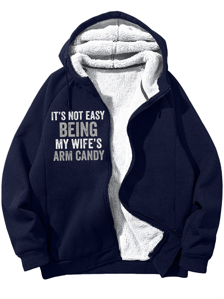 Men’s It's Not Easy Being My Wife‘s Arm Candy Warmth Fleece Hoodie